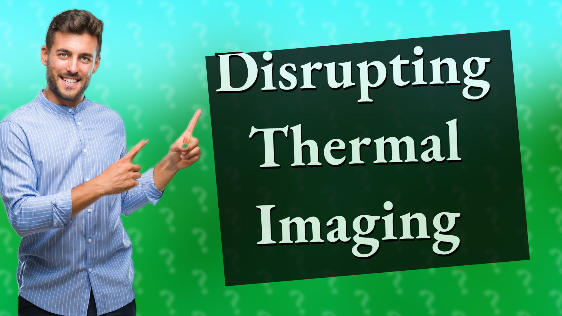 Disrupting Thermal Imaging