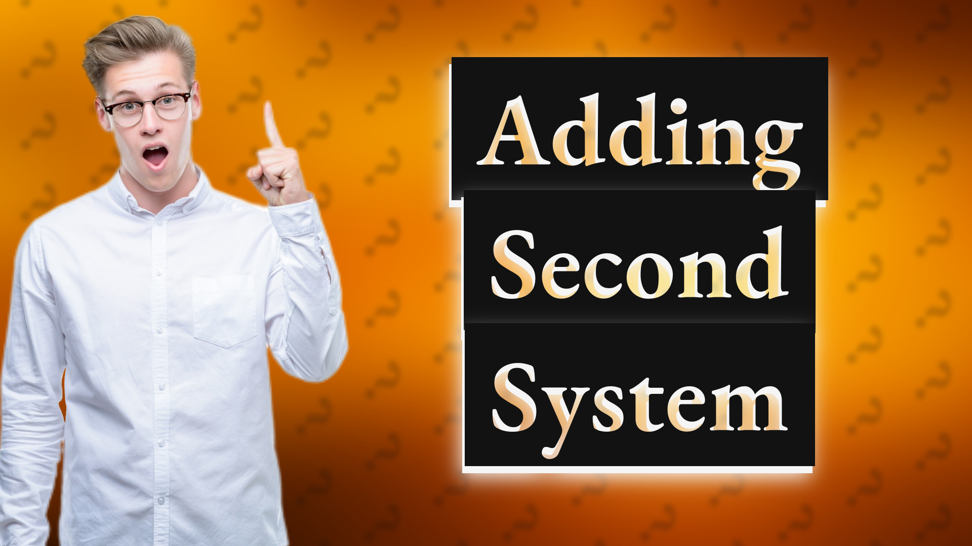 Adding Second System