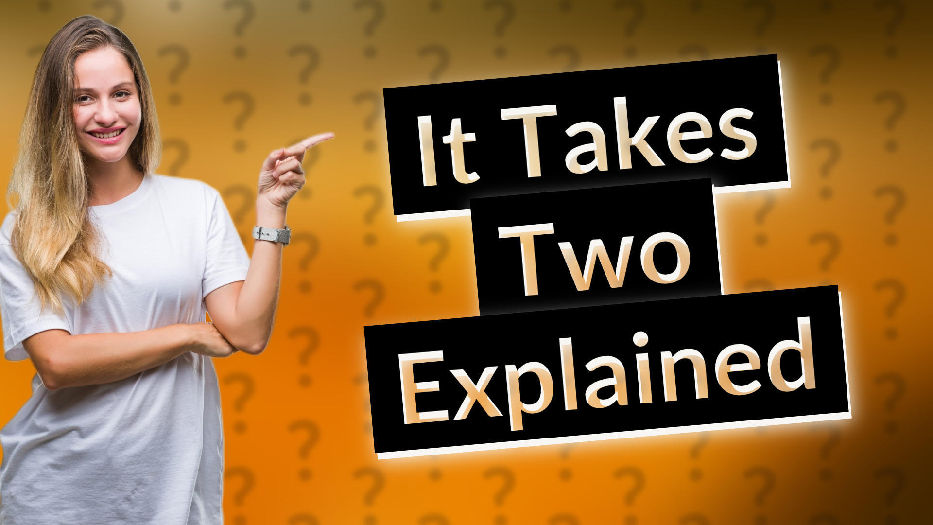 It Takes Two Explained