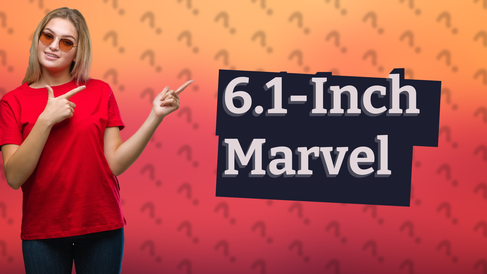 6.1-Inch Marvel