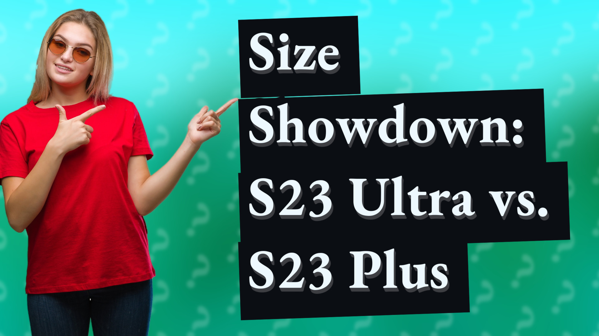 Size Showdown: S23 Ultra vs. S23 Plus