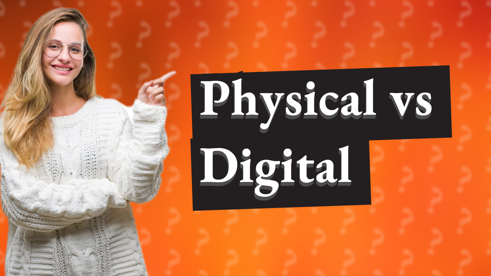 Physical vs Digital
