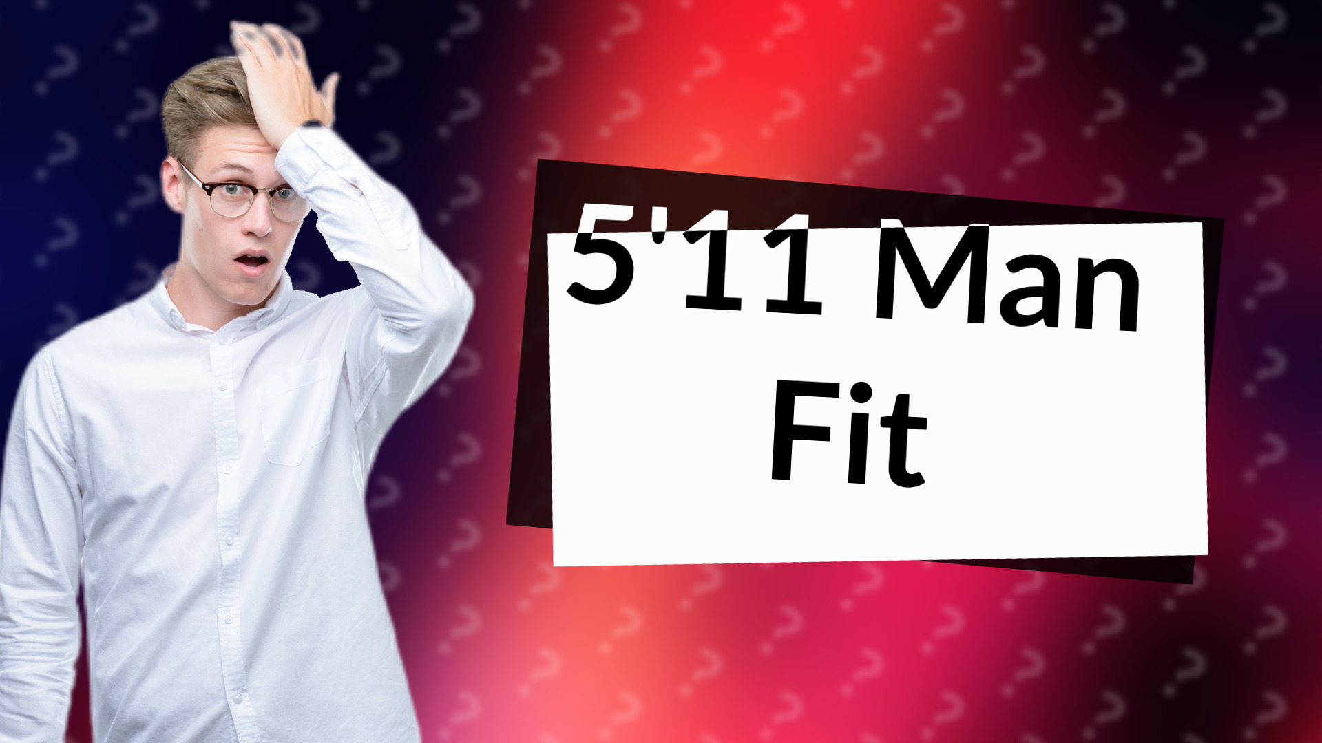5'11 Man Fit
