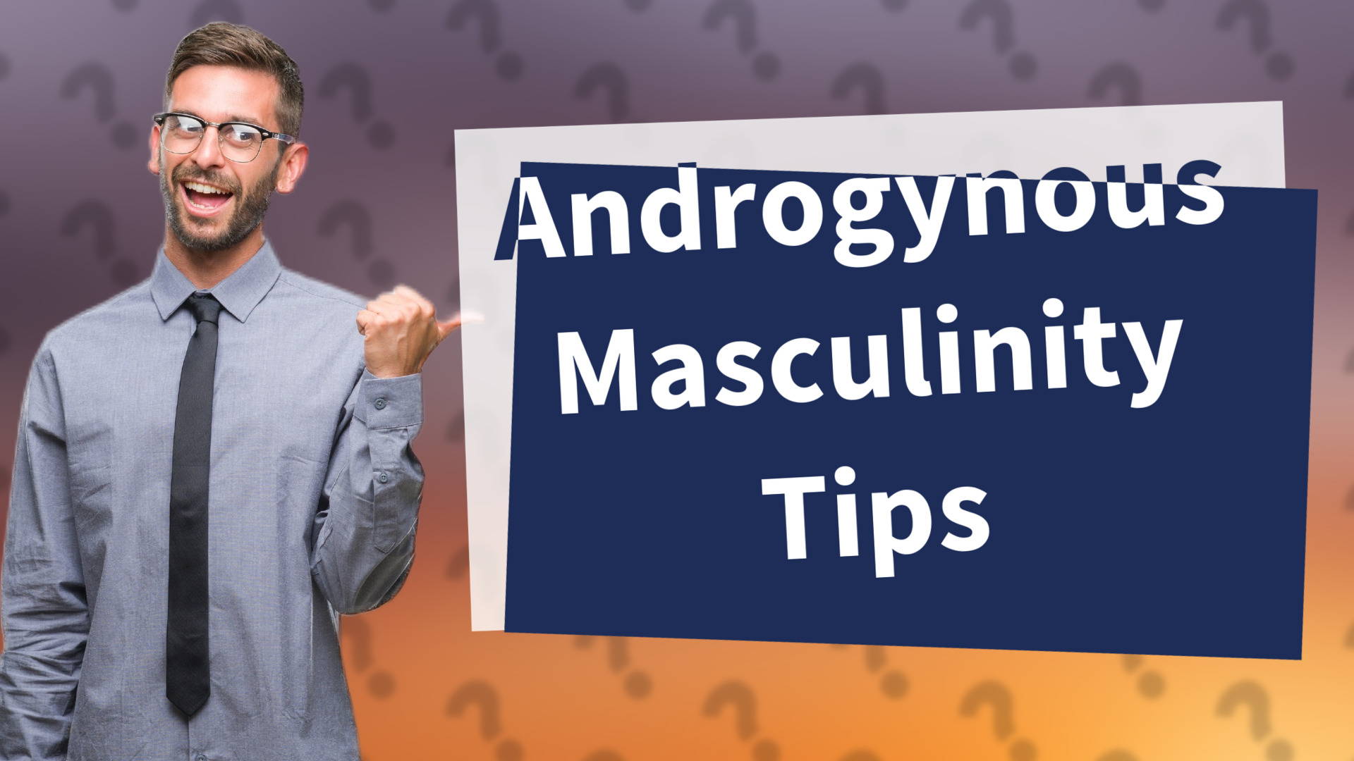 Androgynous Masculinity Tips