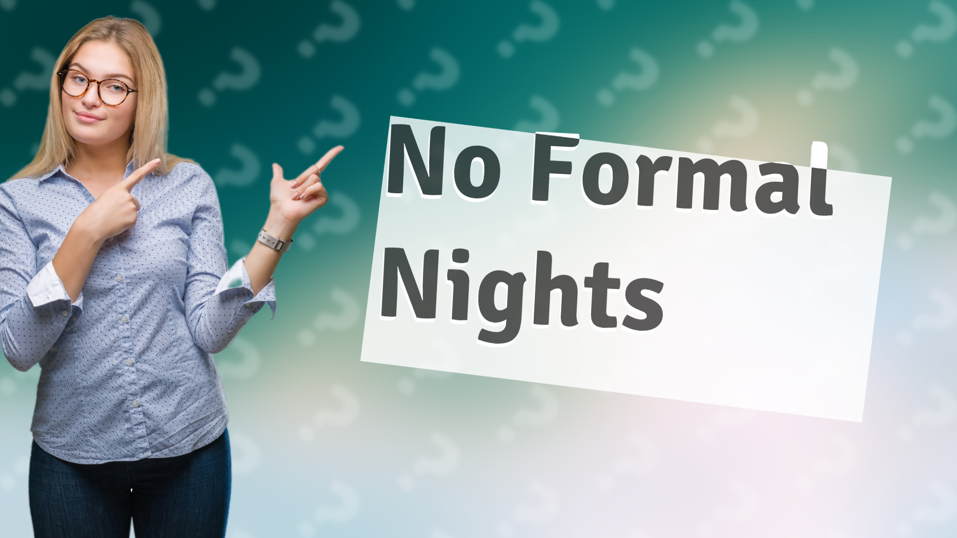 No Formal Nights