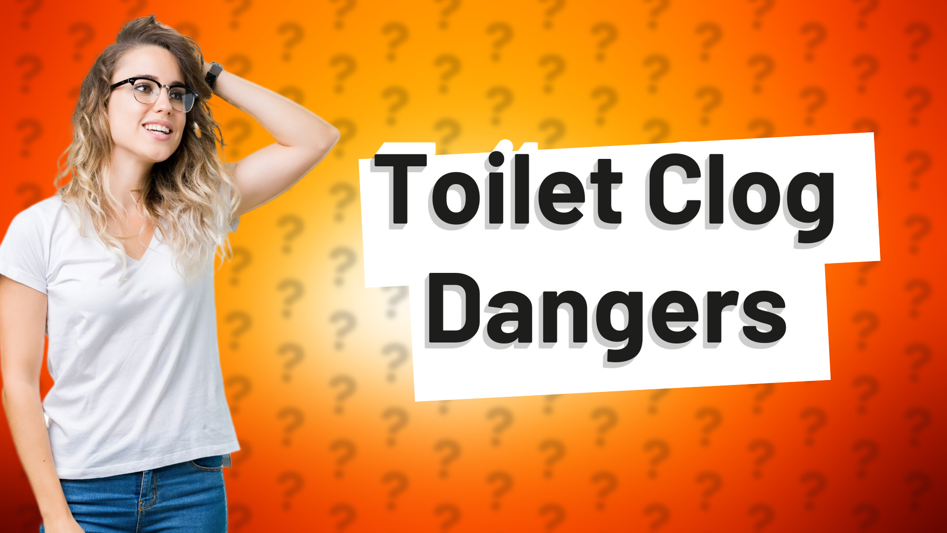 Toilet Clog Dangers