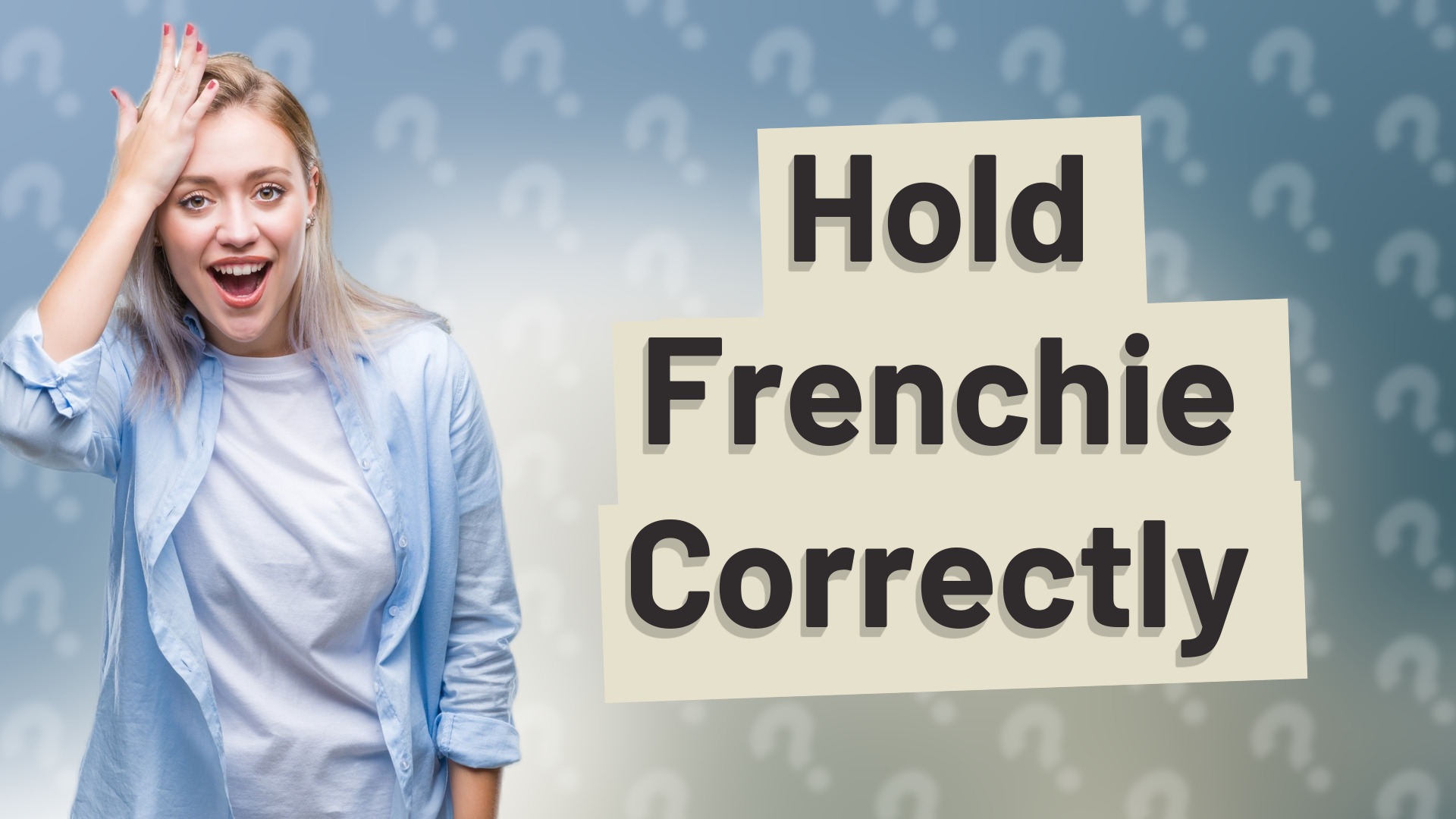 Hold Frenchie Correctly