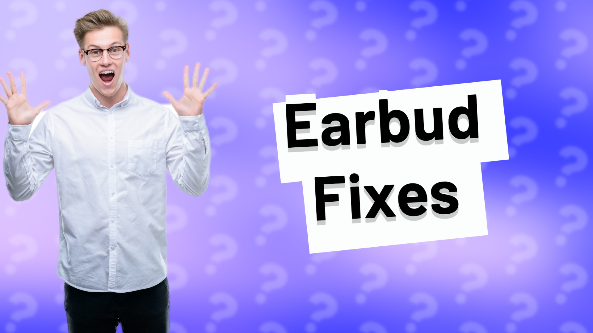 Earbud Fixes