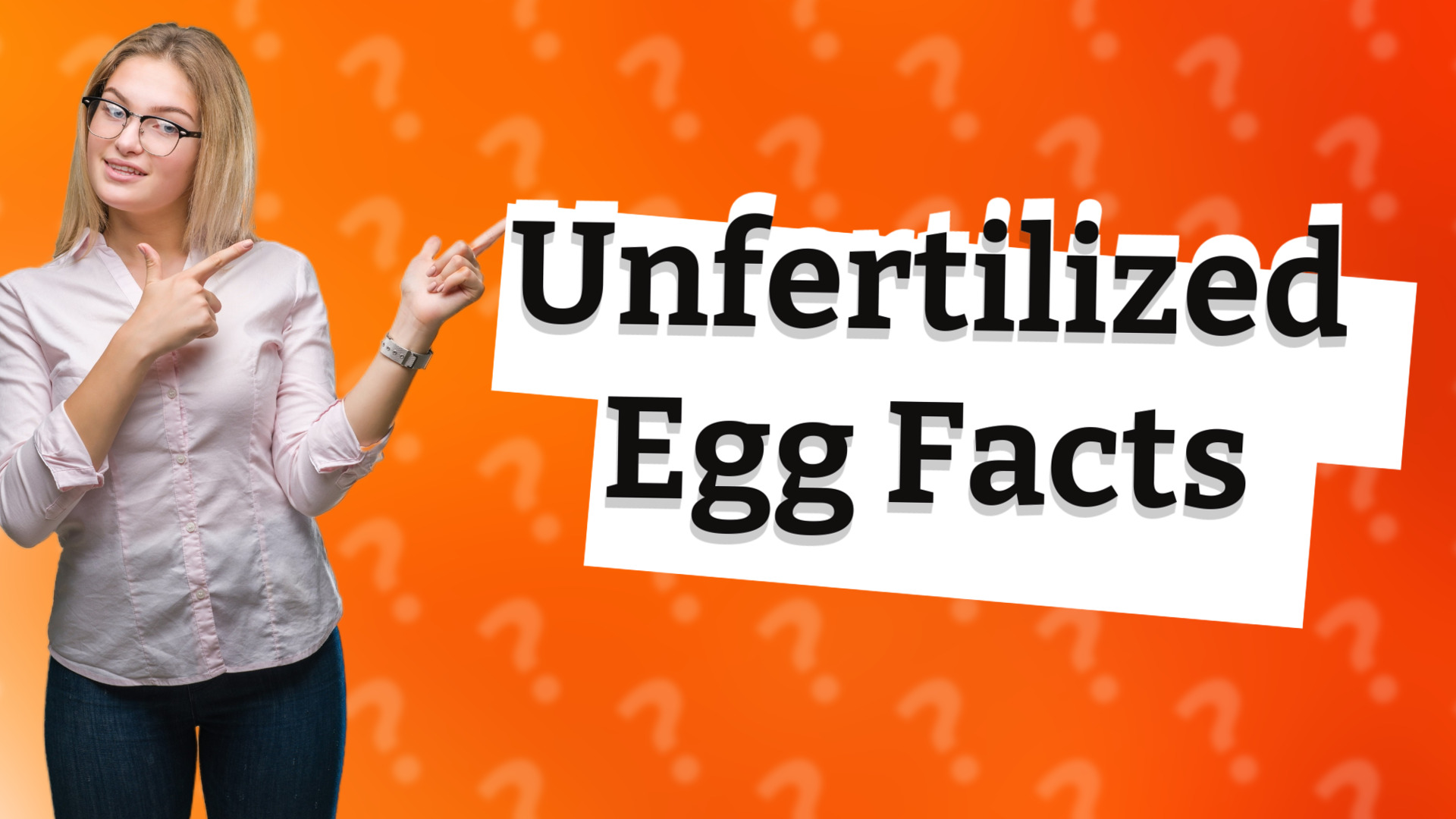 Unfertilized Egg Facts