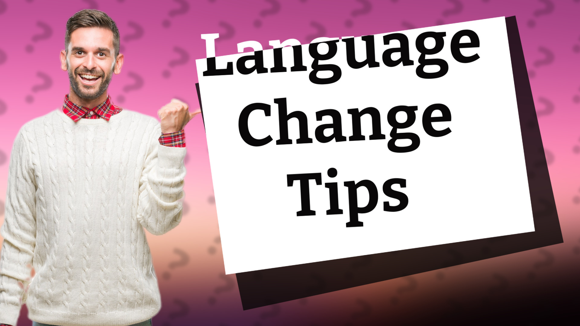 Language Change Tips