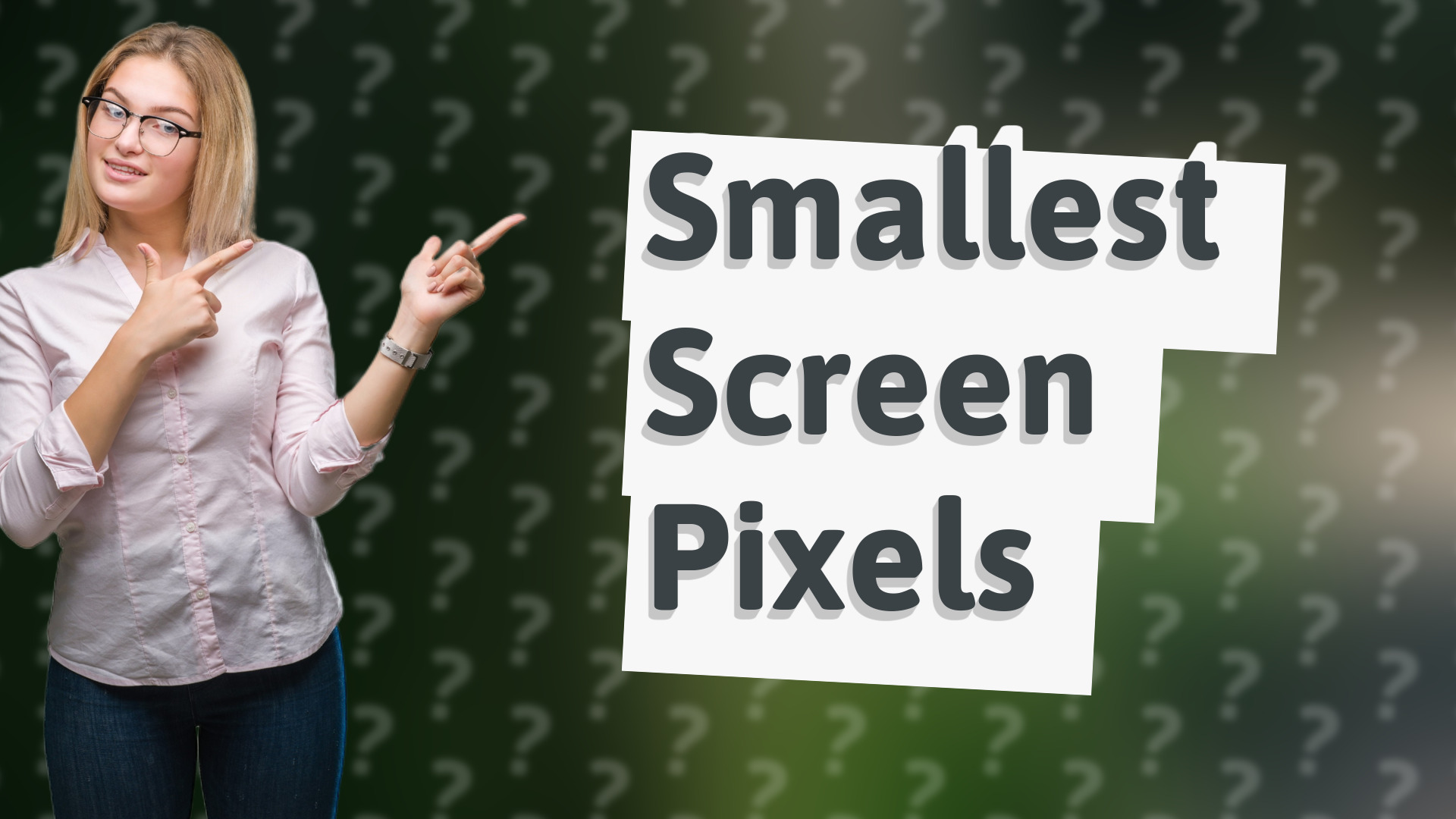 Smallest Screen Pixels