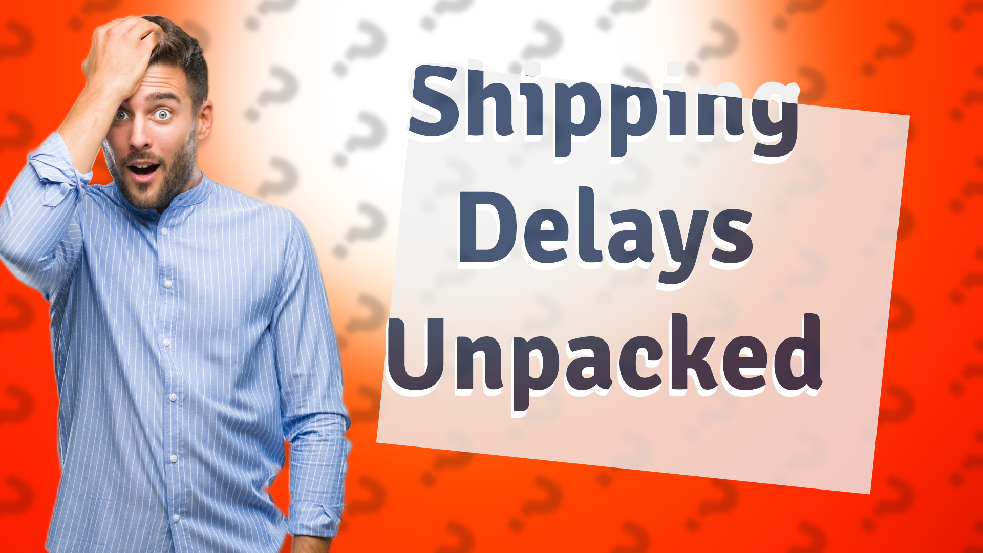 Shipping Delays Unpacked