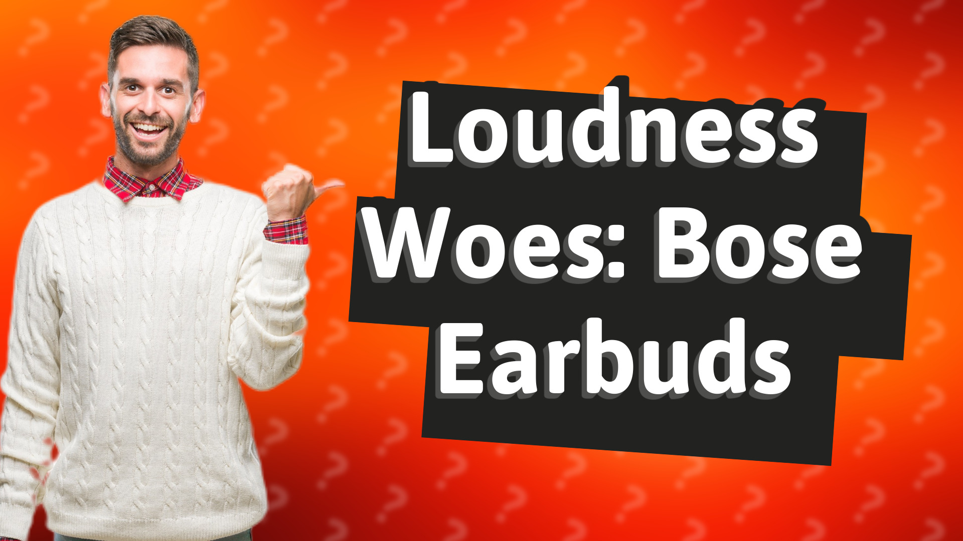 Loudness Woes: Bose Earbuds