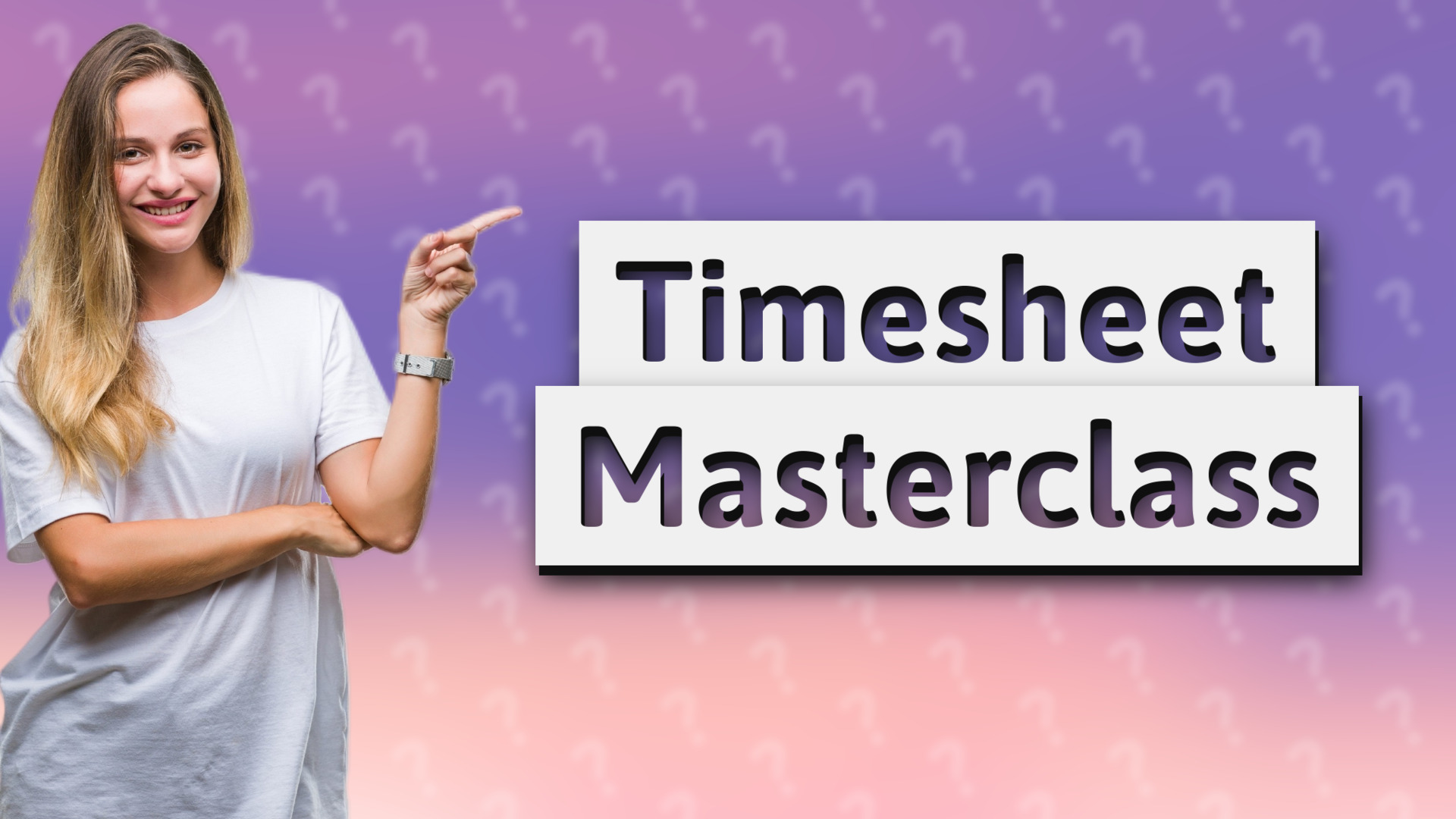 Timesheet Masterclass