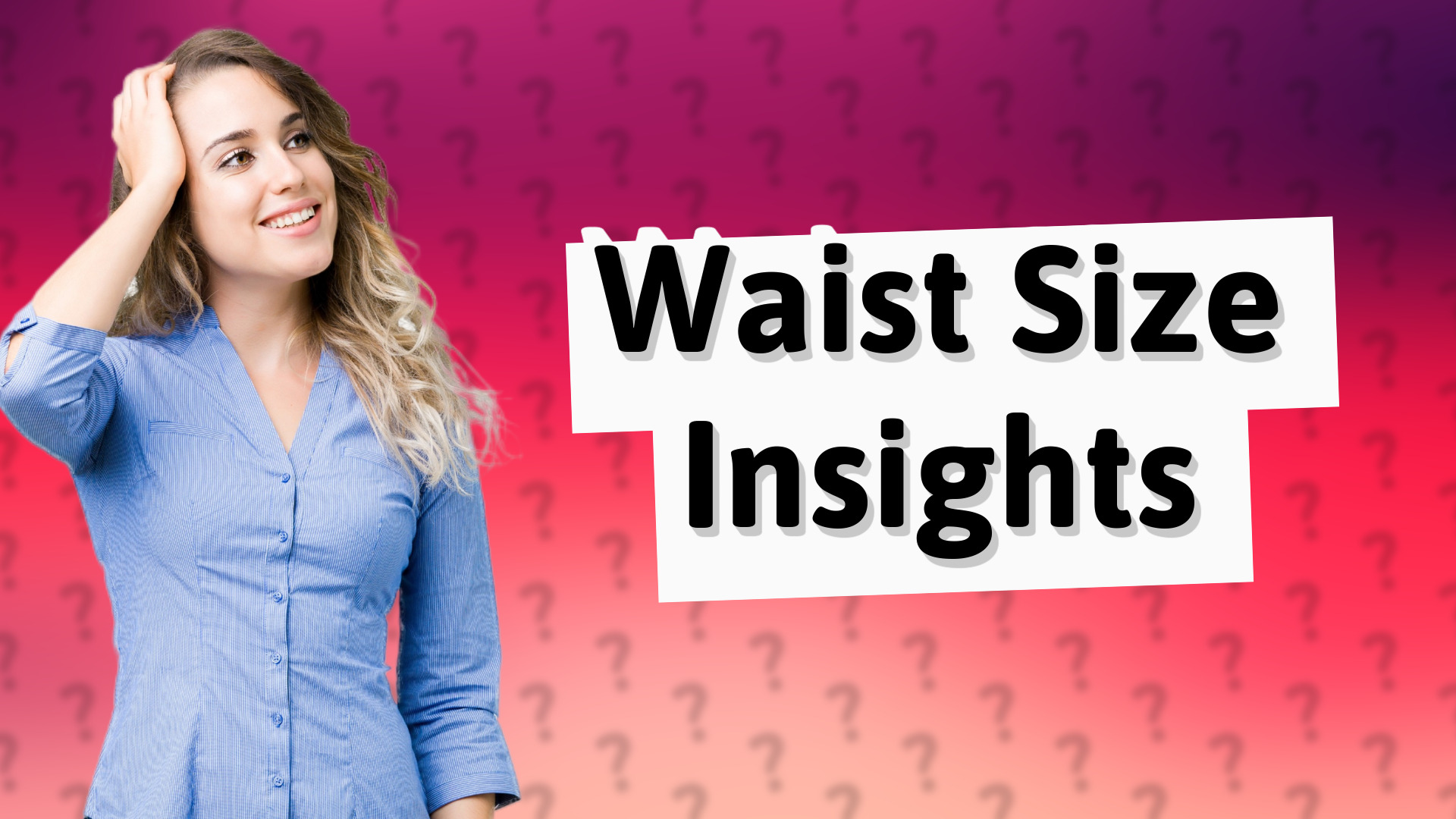 Waist Size Insights