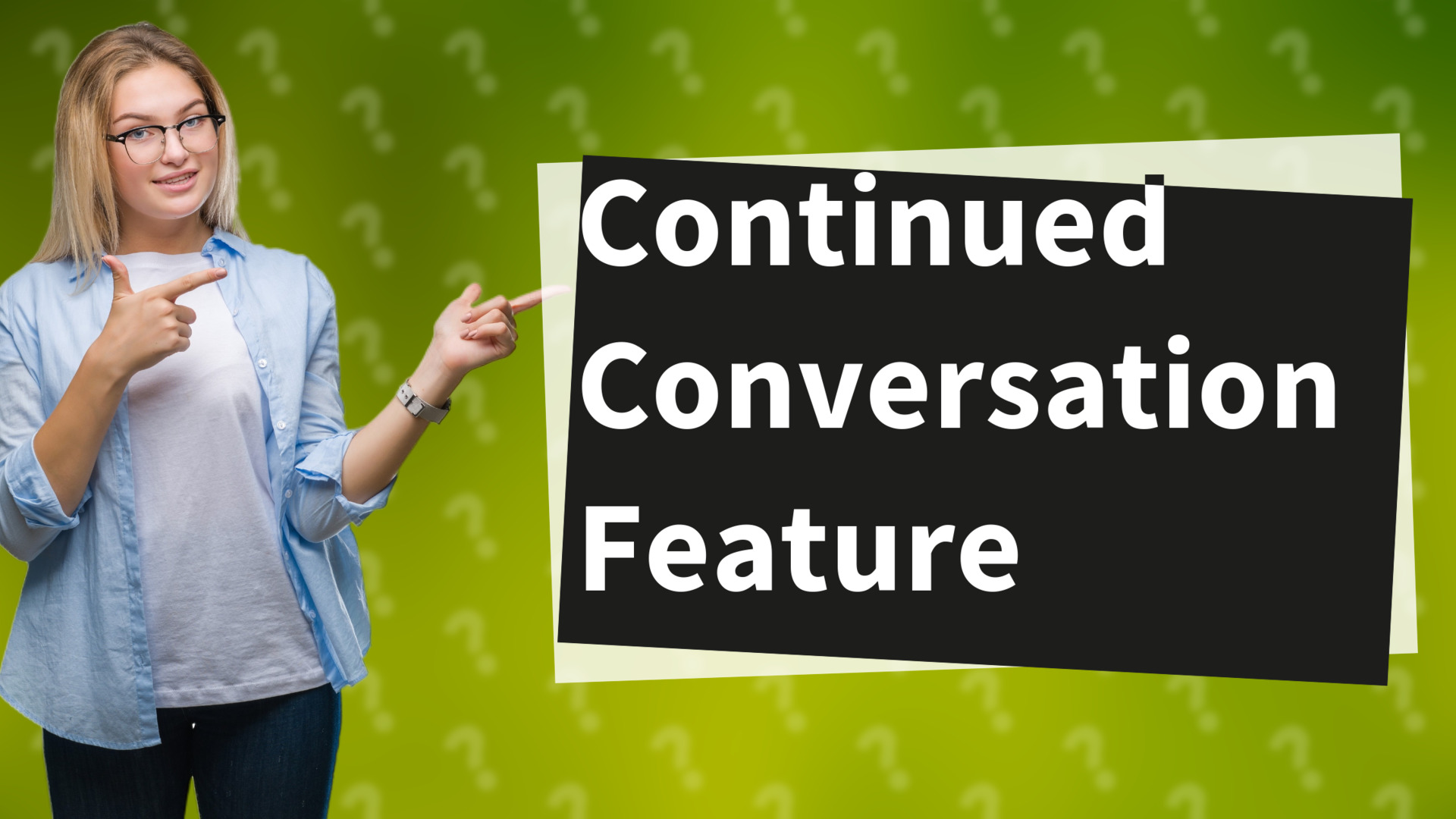 Continued Conversation Feature