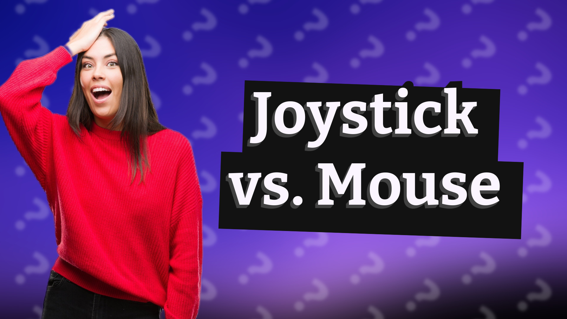 Joystick vs. Mouse