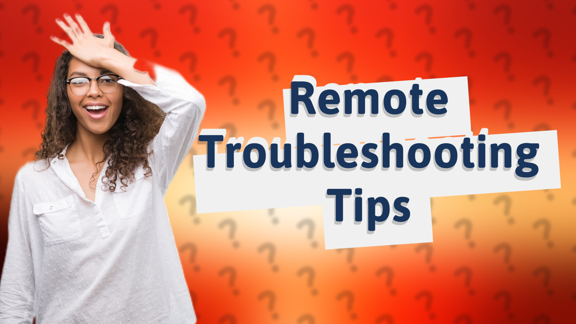 Remote Troubleshooting Tips