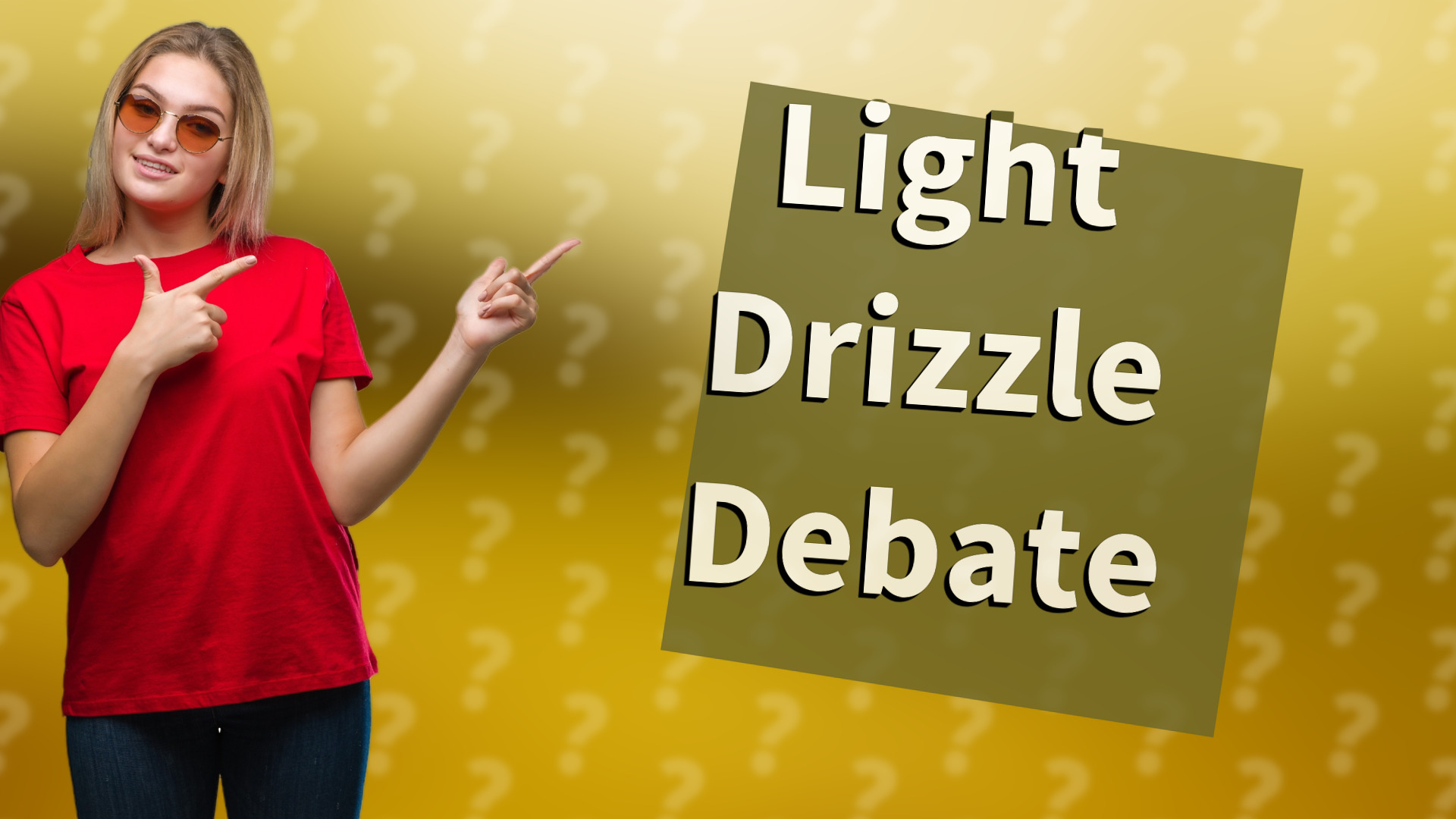 Light Drizzle Debate