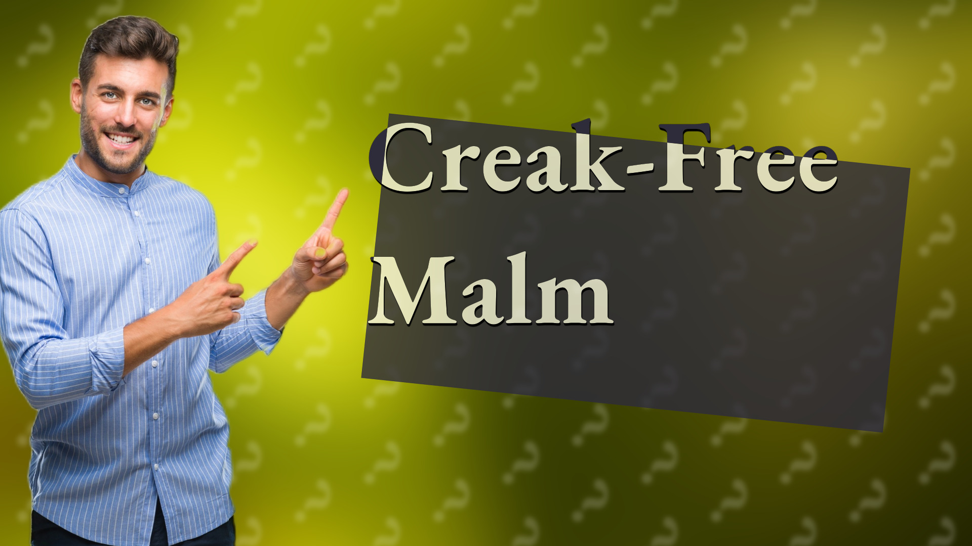 Creak-Free Malm
