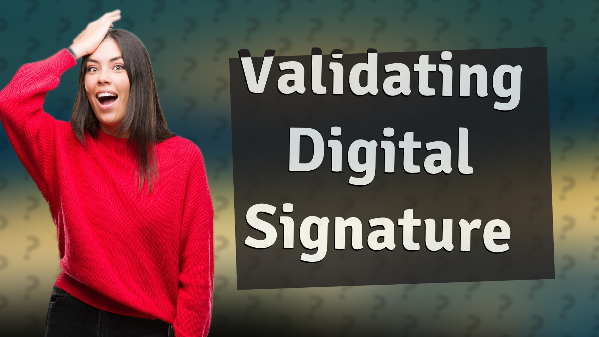 Validating Digital Signature
