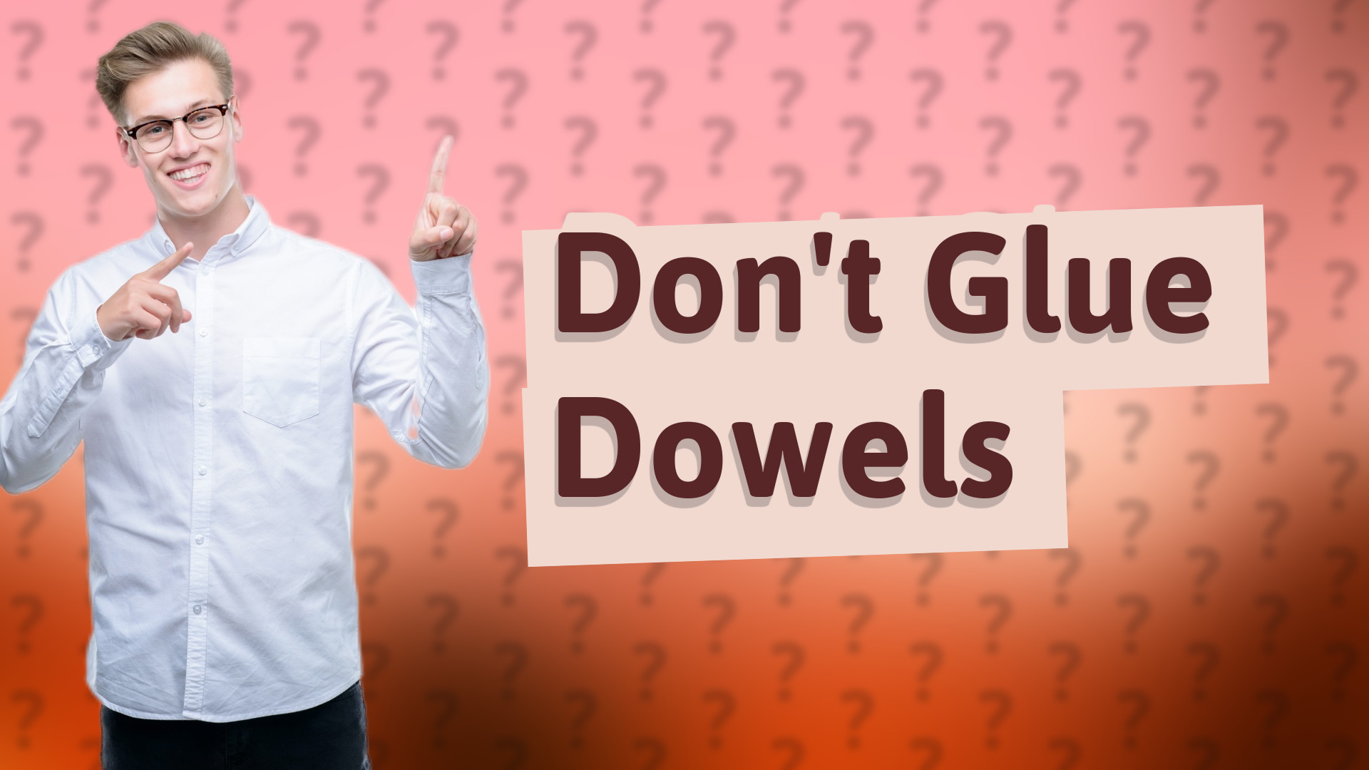 Don't Glue Dowels
