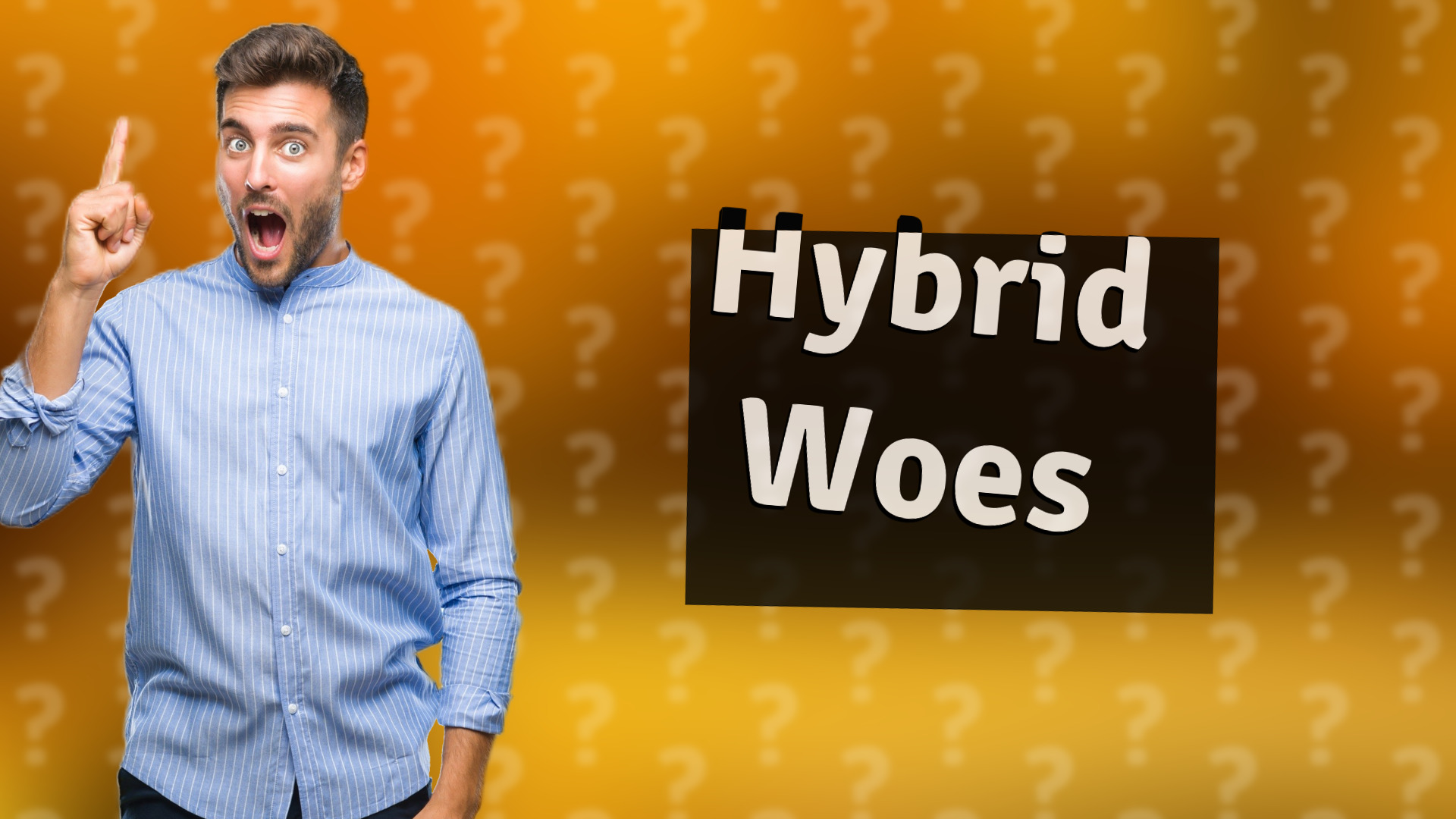 Hybrid Woes