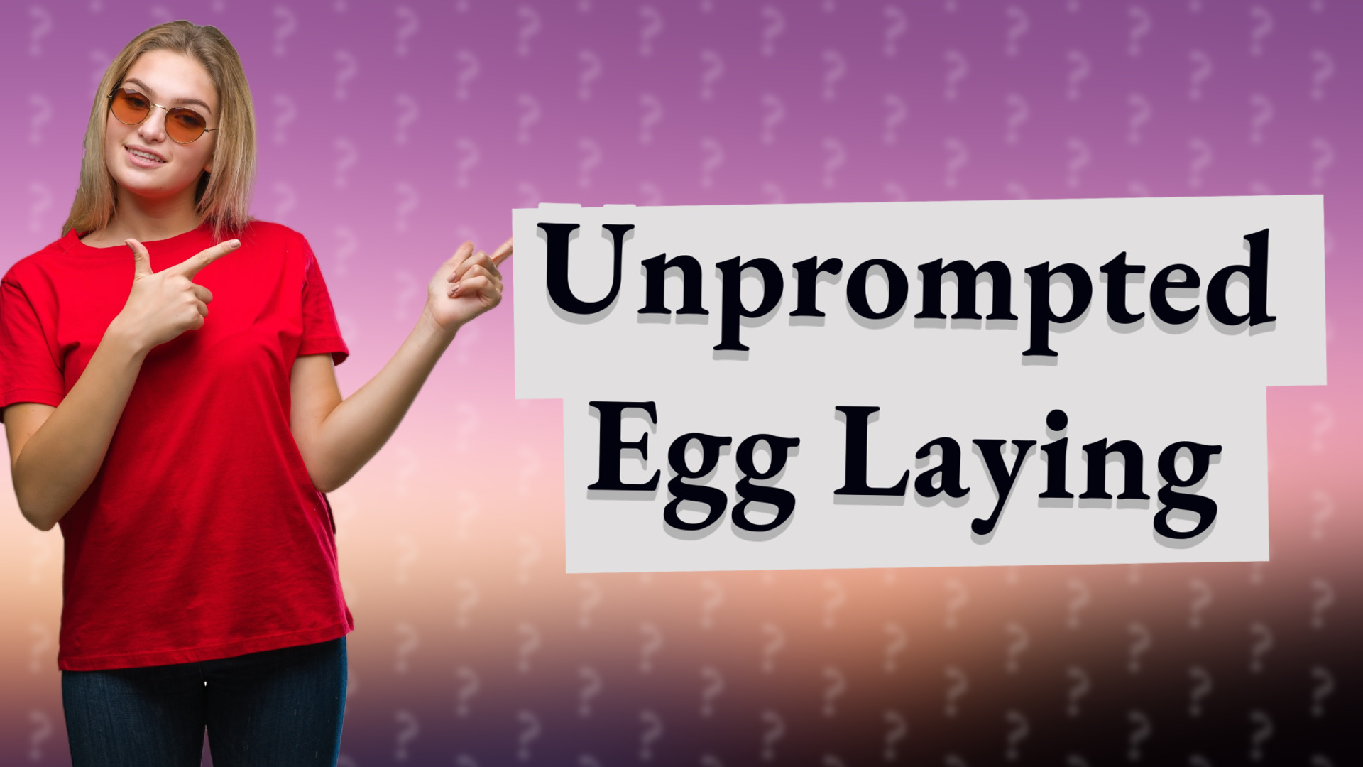 Unprompted Egg Laying