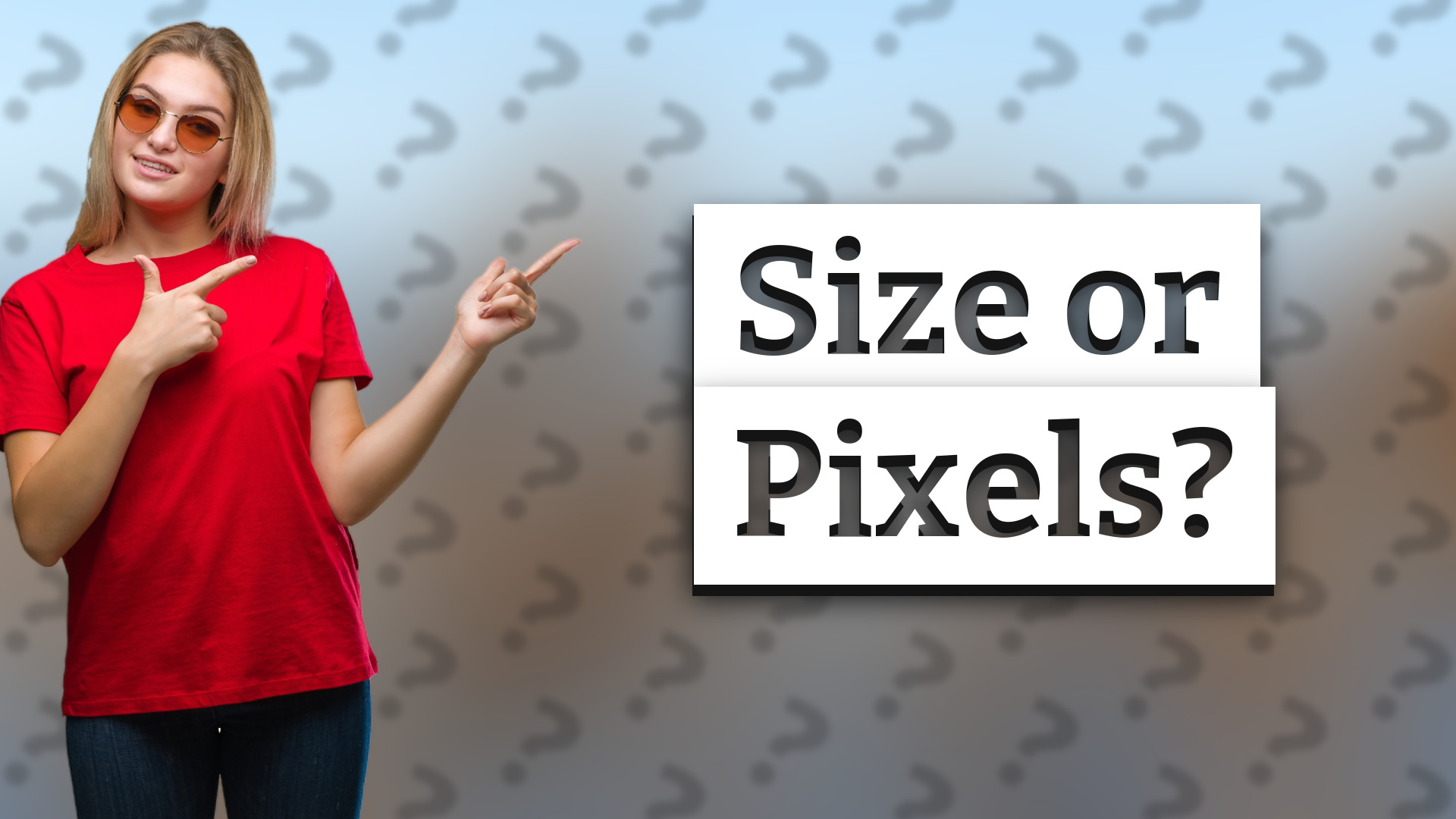 Size or Pixels?