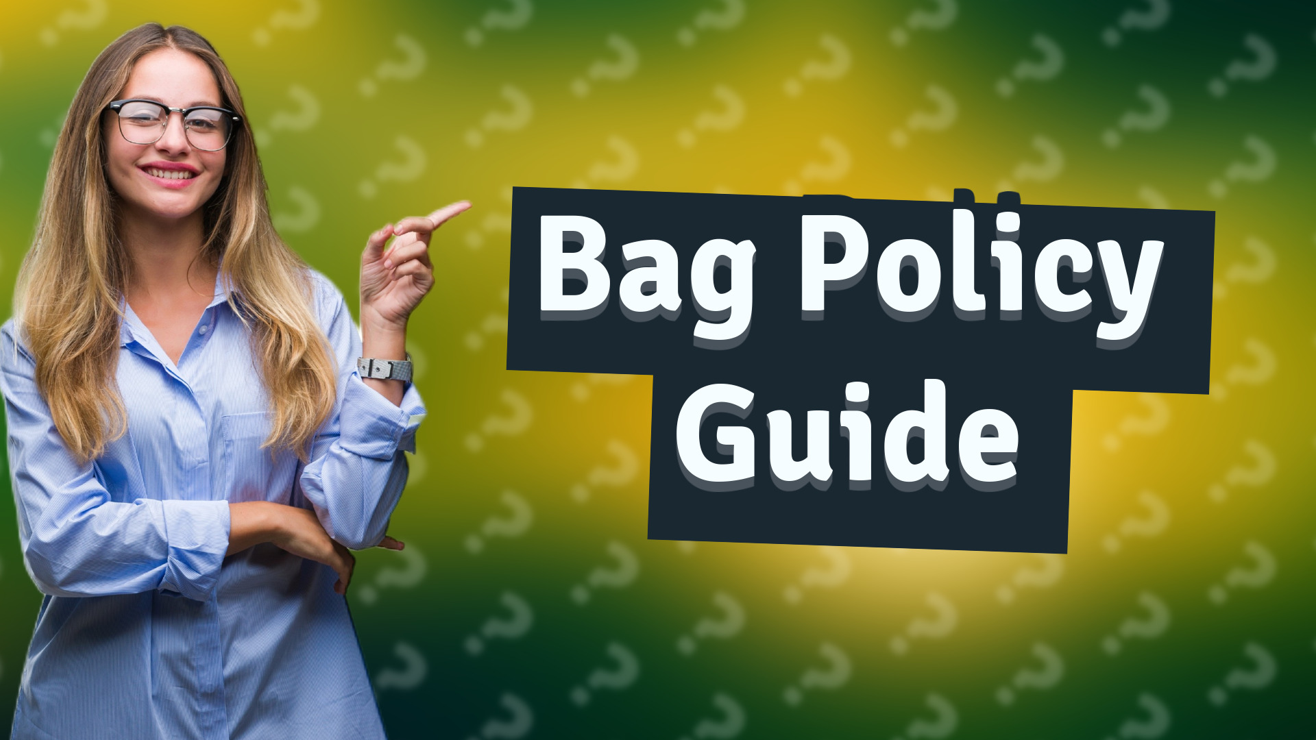 Bag Policy Guide