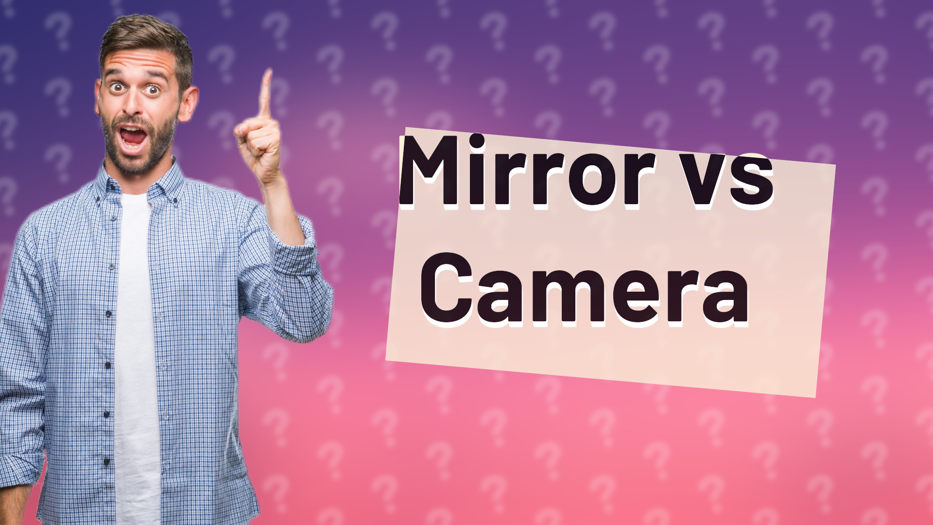 Mirror vs Camera