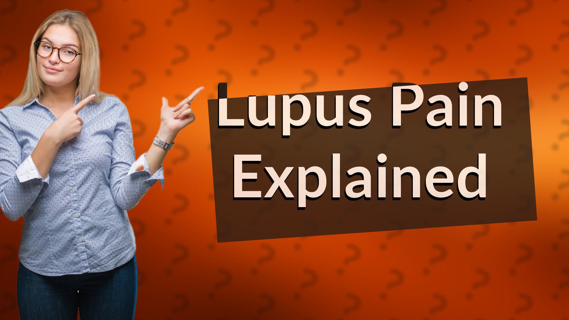 Lupus Pain Explained