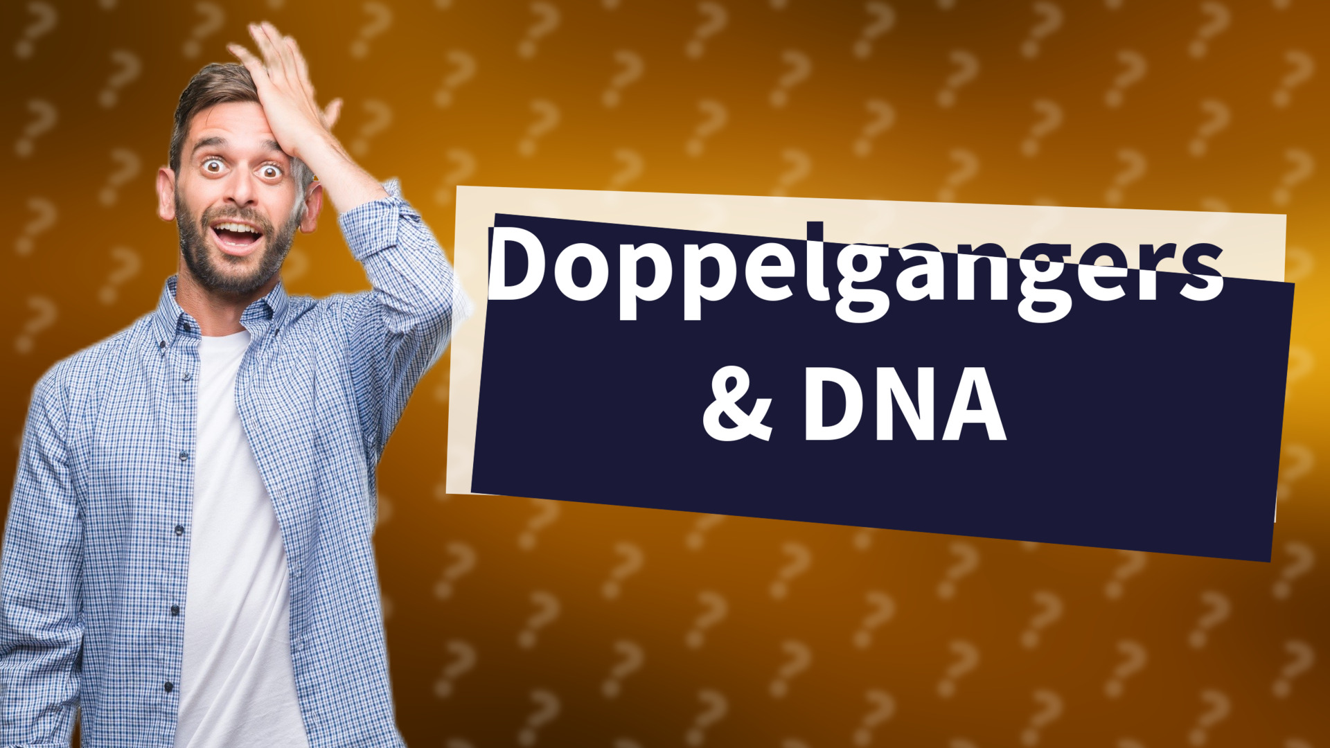 Doppelgangers & DNA