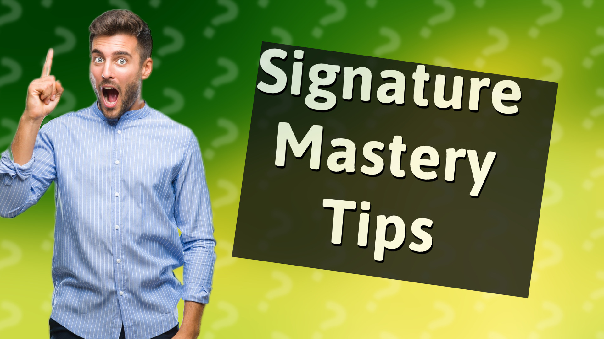 Signature Mastery Tips