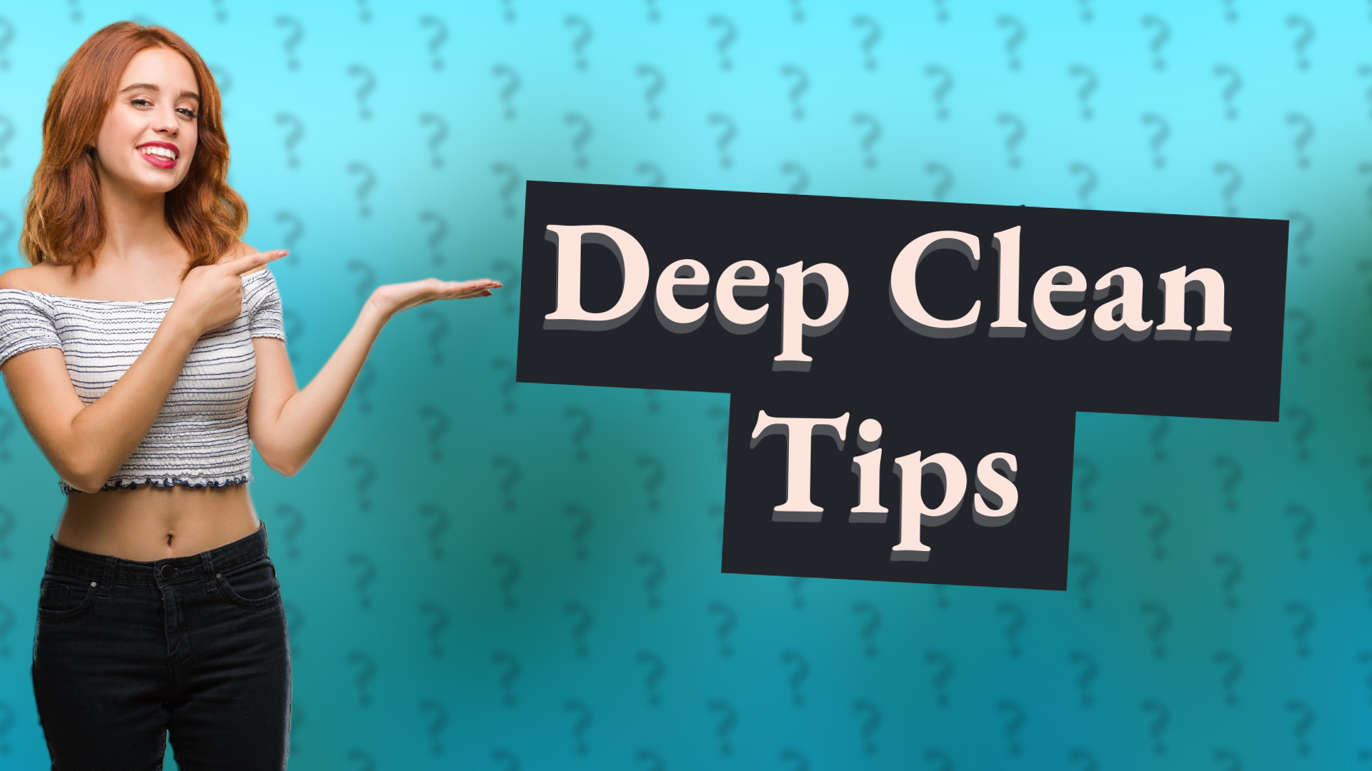 Deep Clean Tips