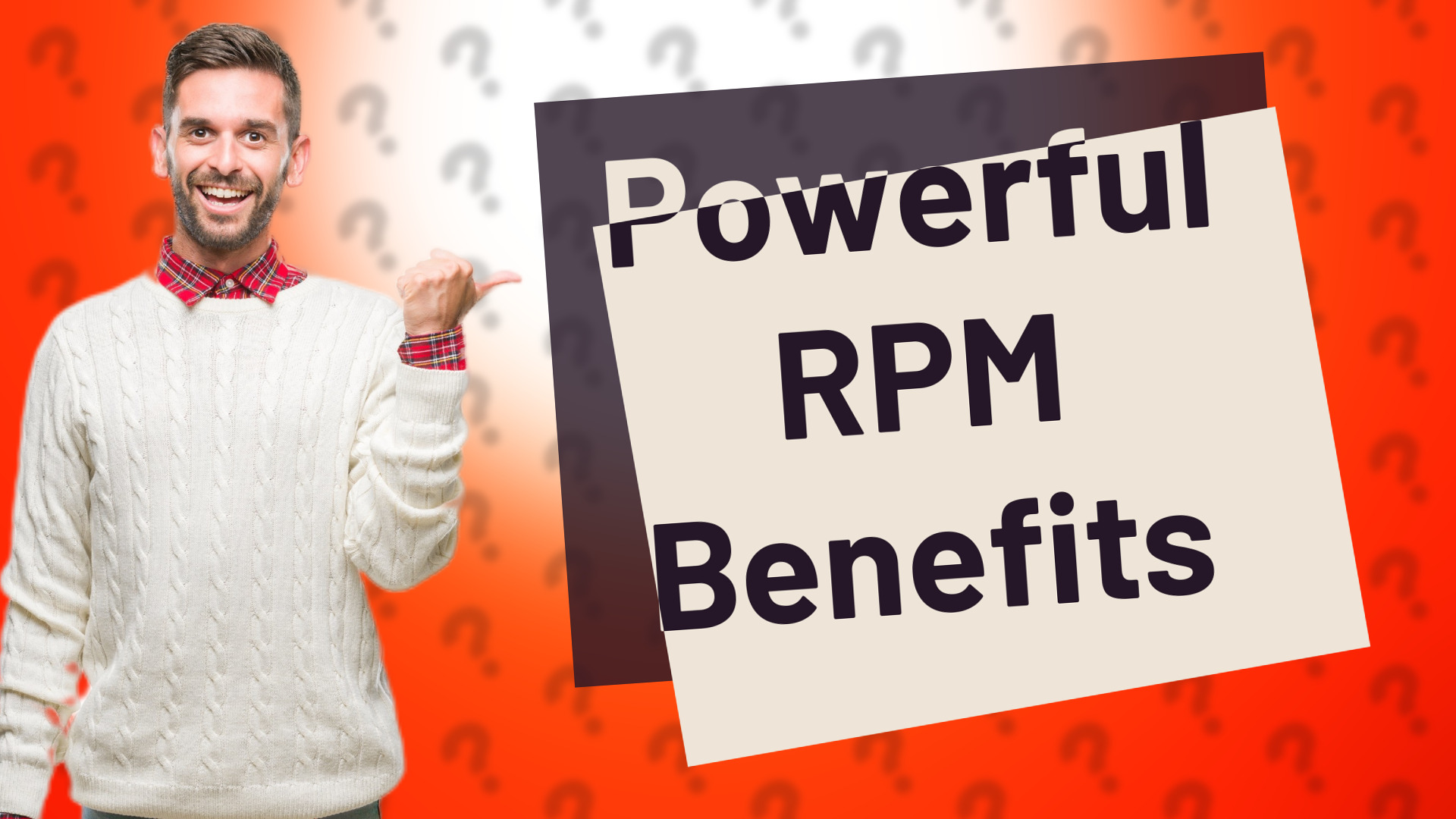 Powerful RPM Benefits