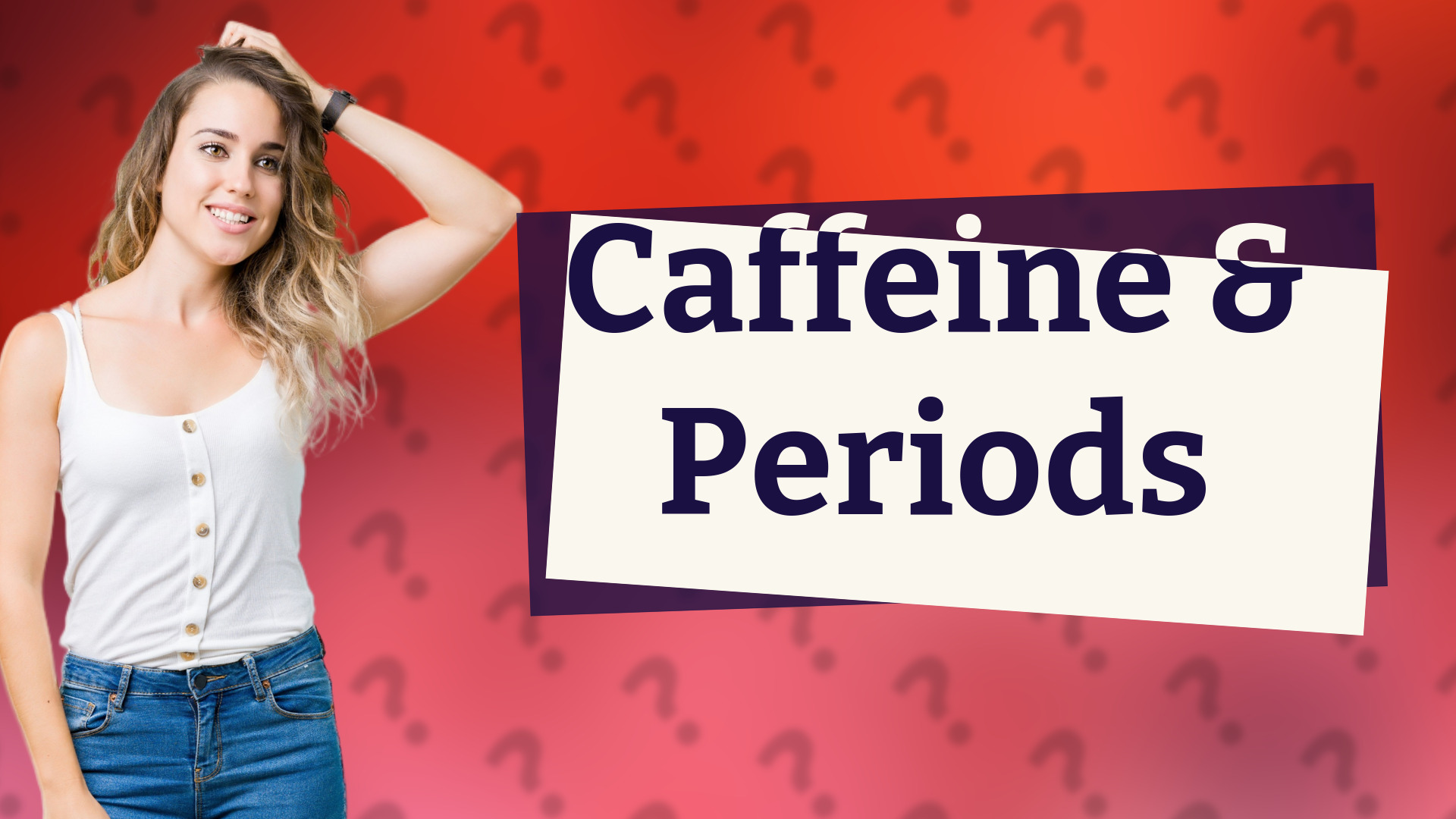 Caffeine & Periods