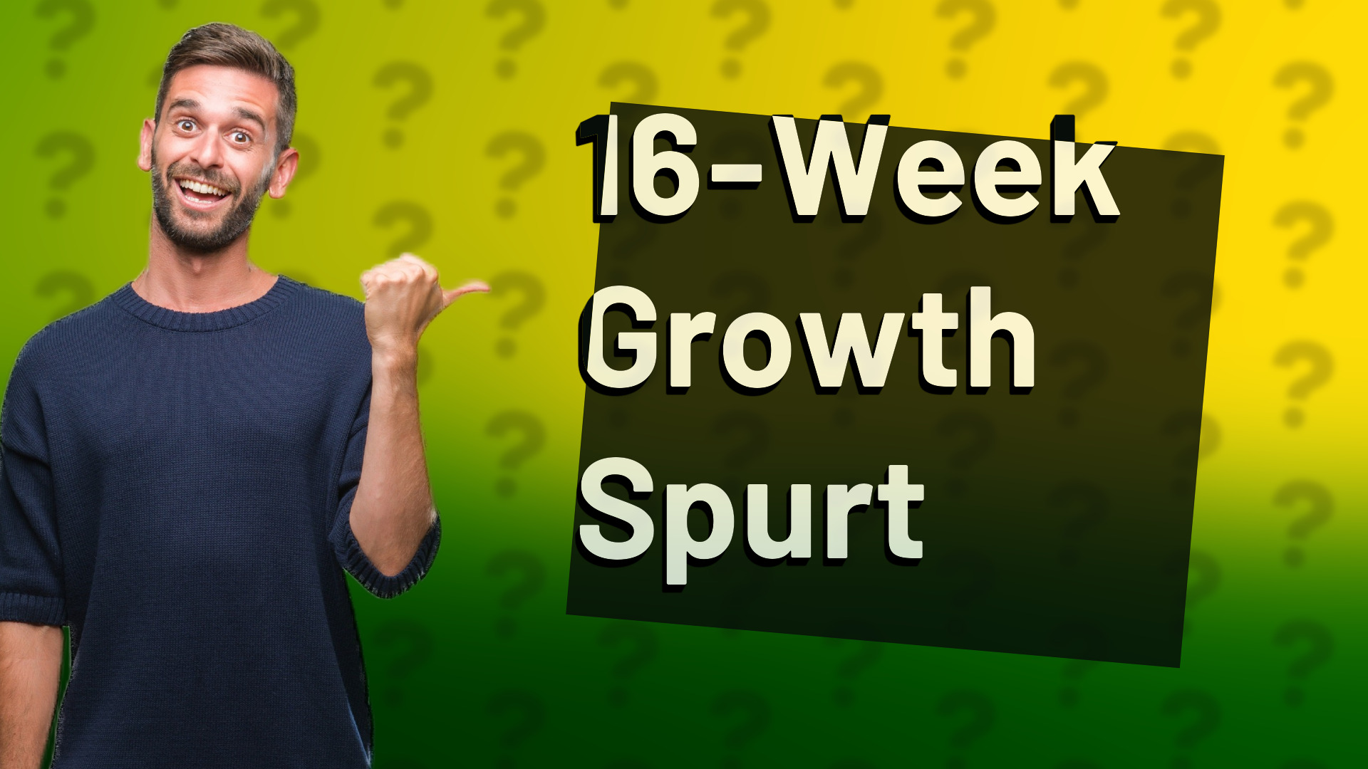 16-Week Growth Spurt