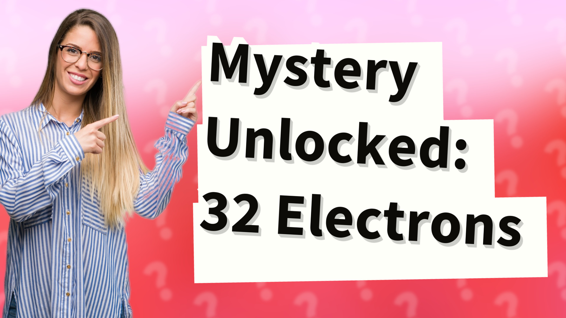 Mystery Unlocked: 32 Electrons