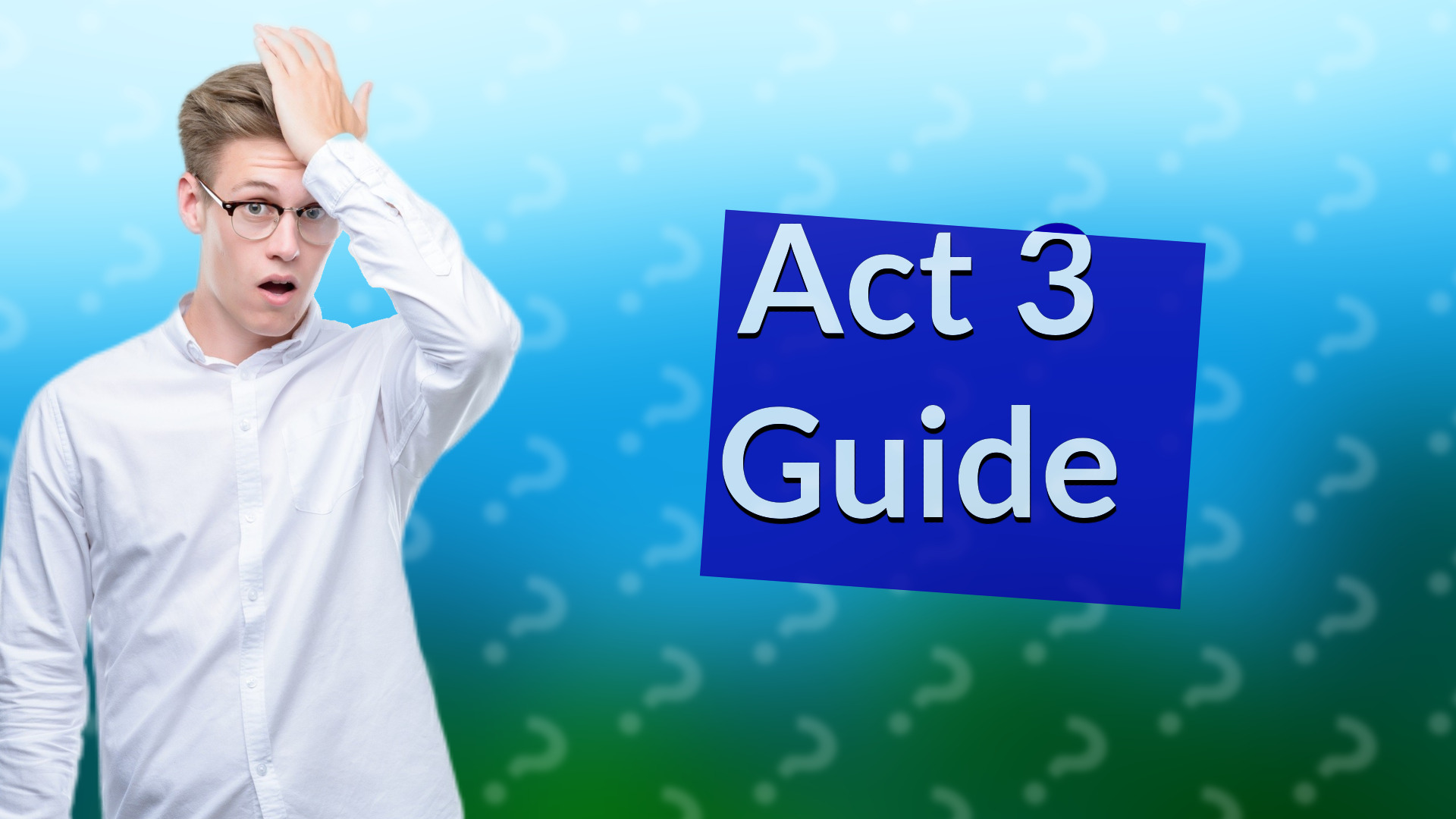 Act 3 Guide
