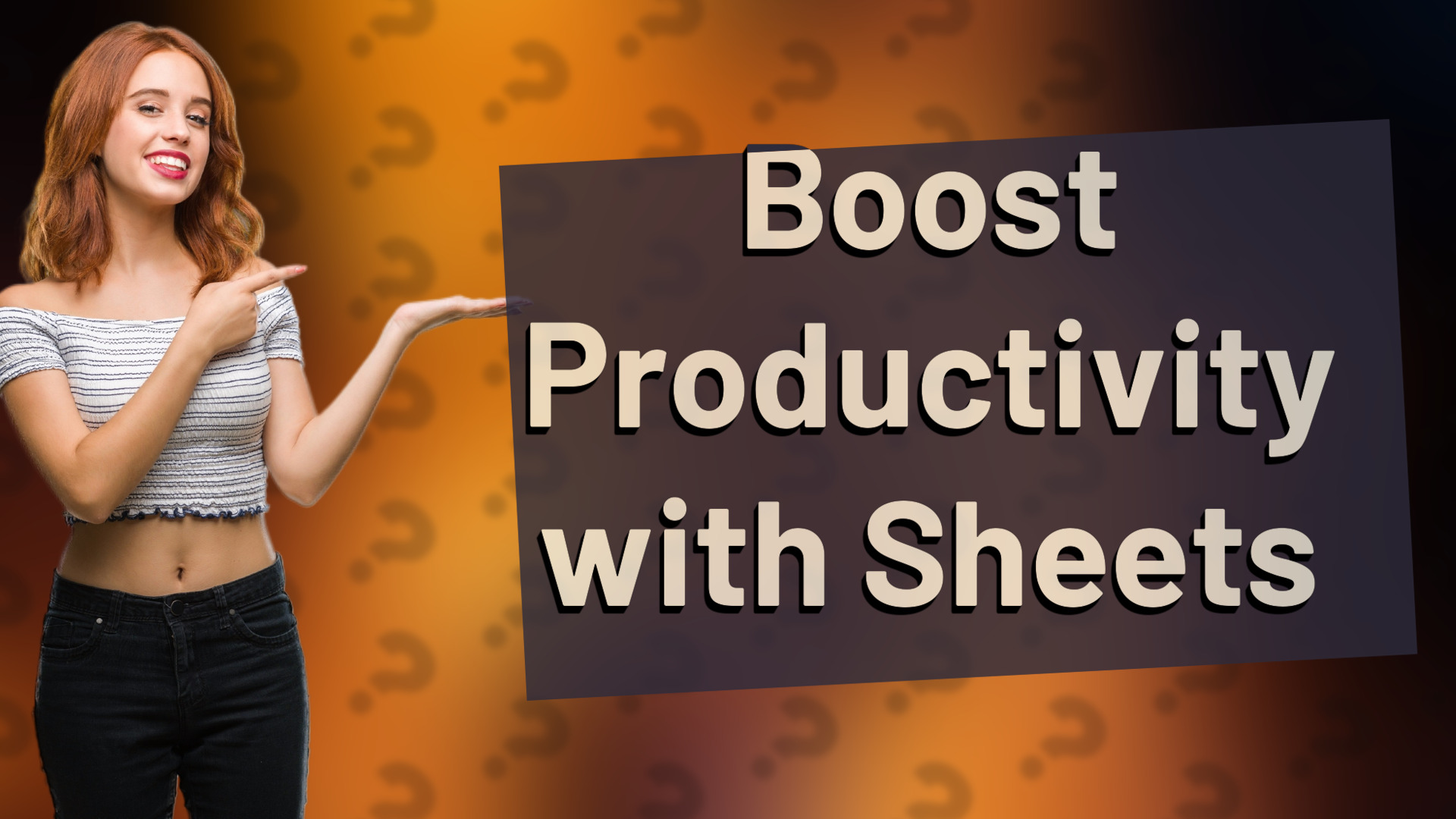 Boost Productivity with Sheets