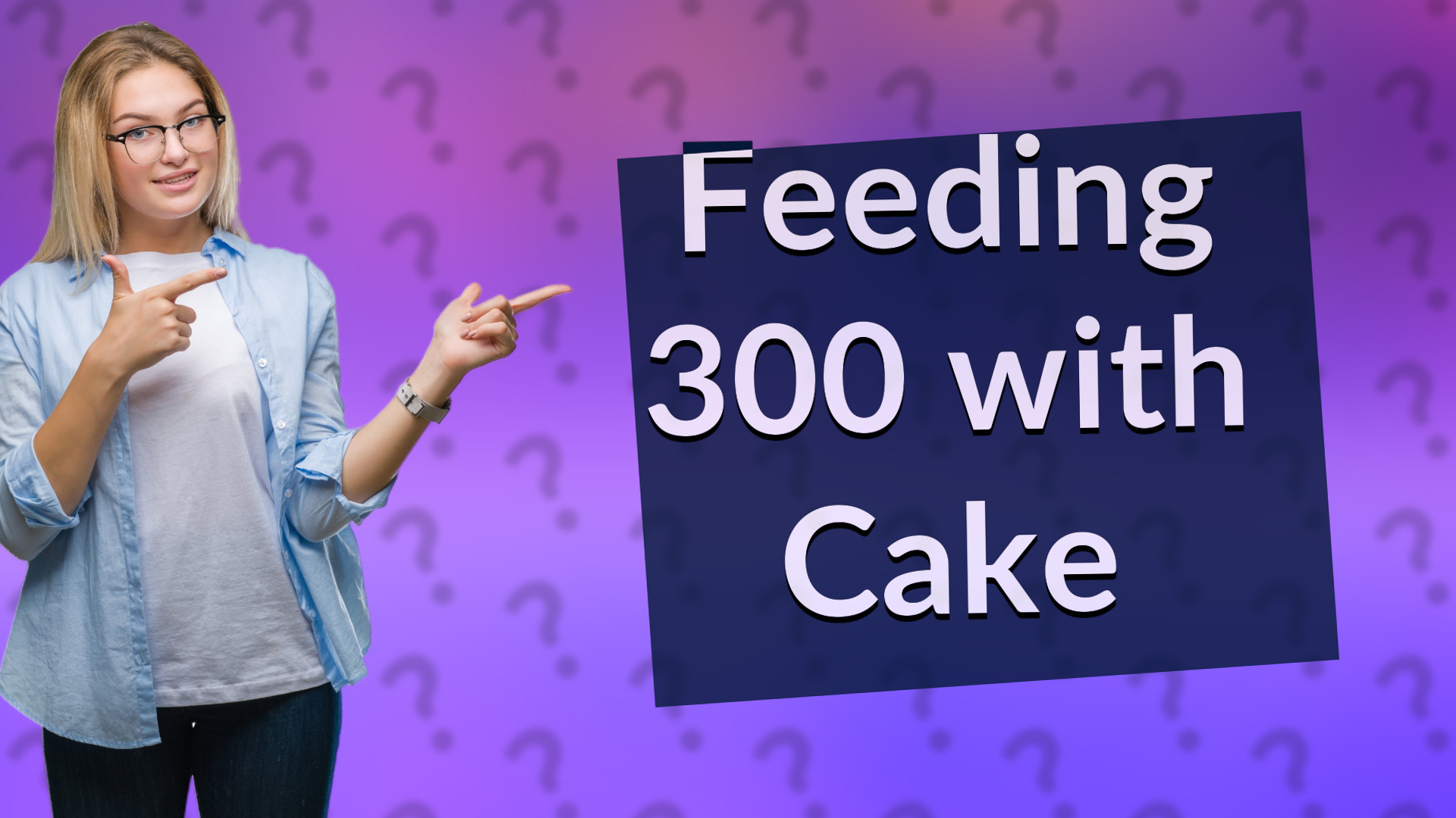 Feeding 300 with Cake