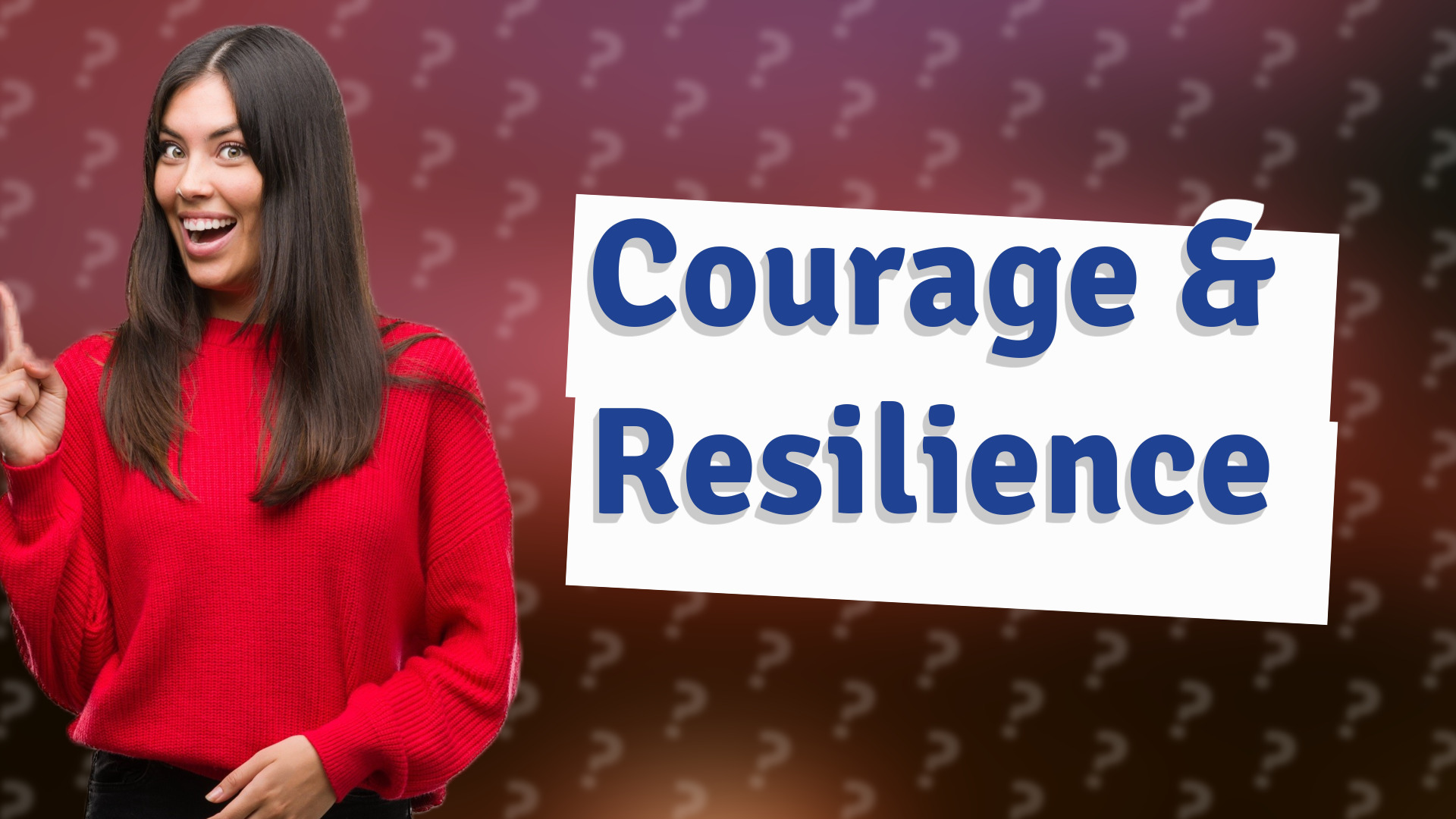 Courage & Resilience
