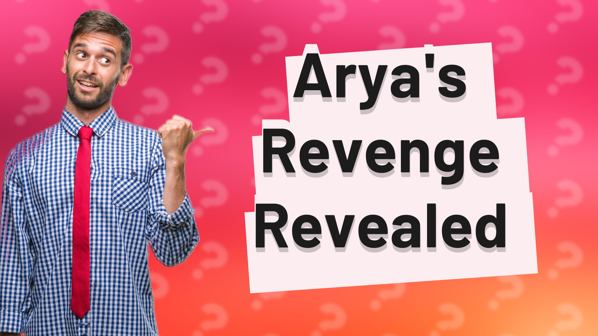 Arya's Revenge Revealed