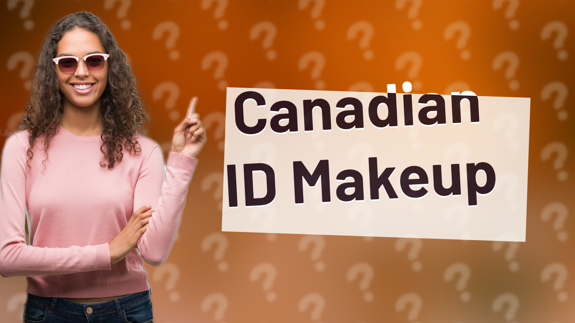 Canadian ID Makeup