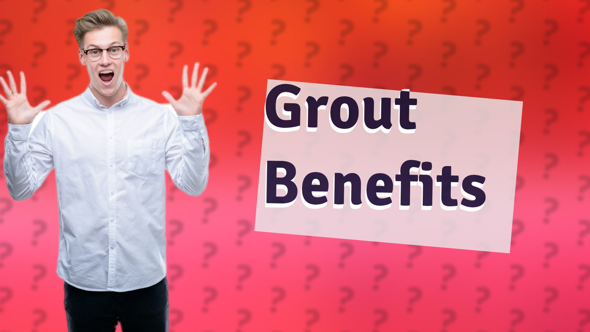 Grout Benefits