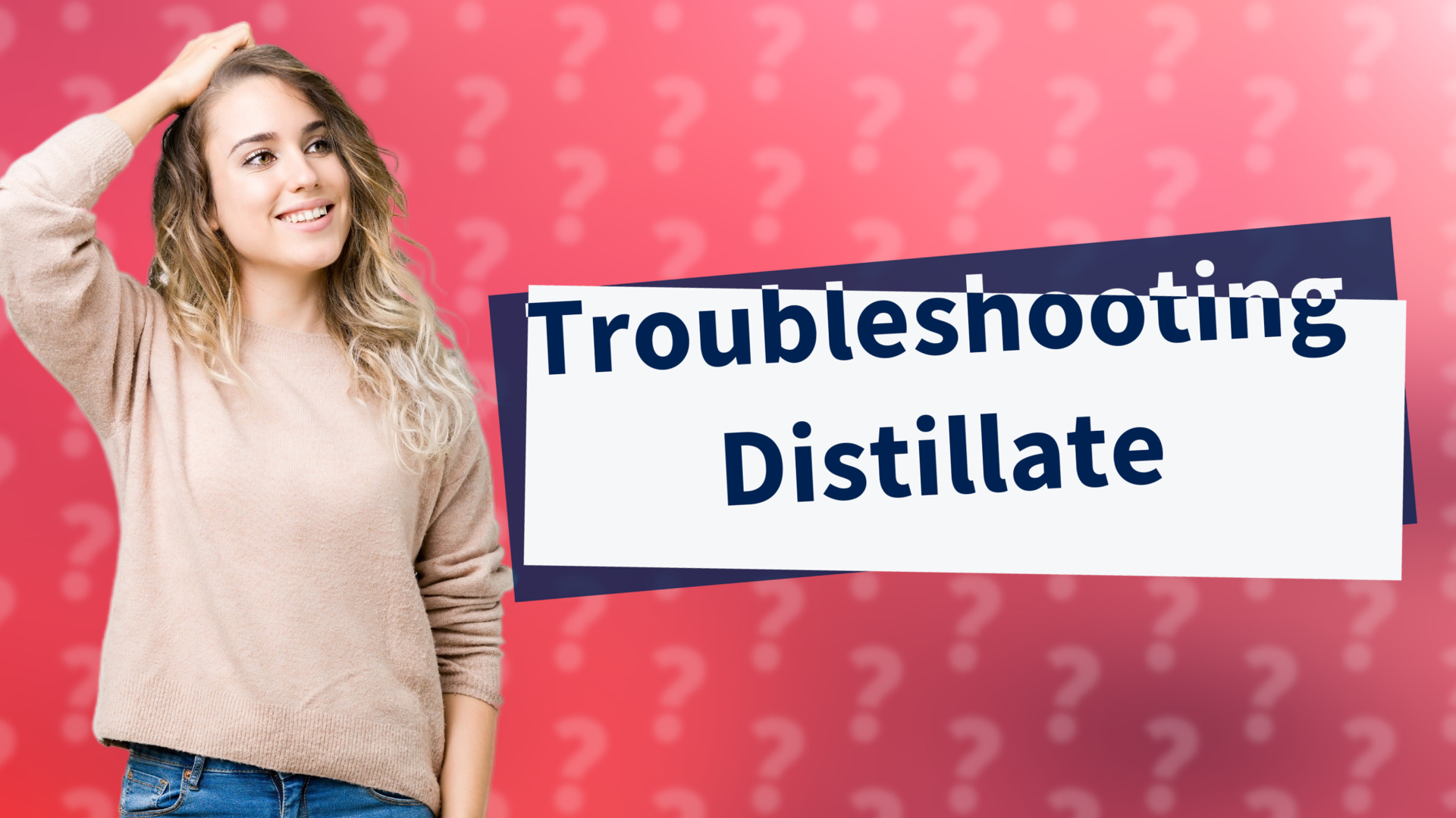 Troubleshooting Distillate