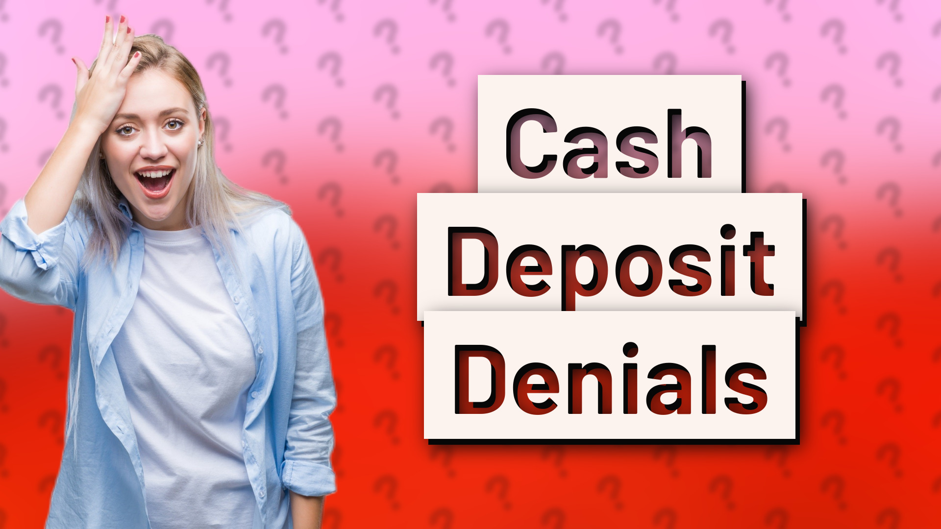 Cash Deposit Denials