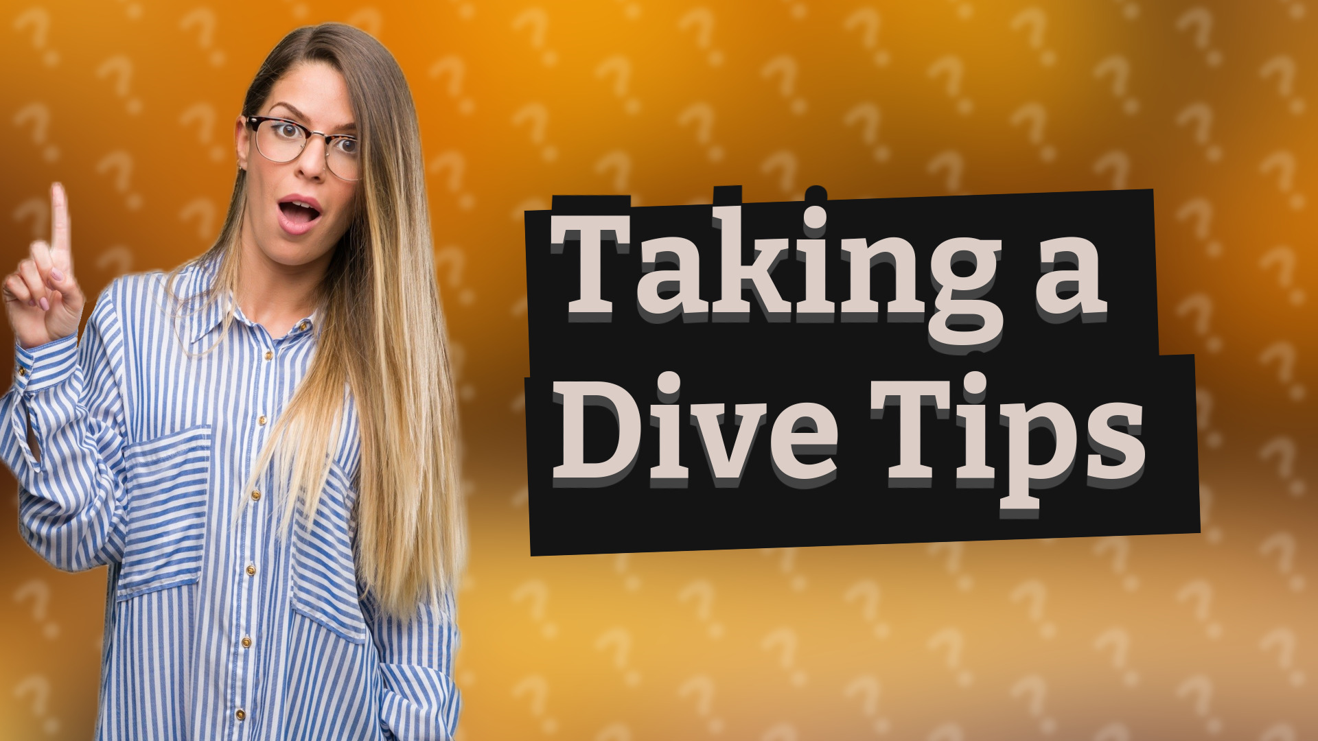 Taking a Dive Tips