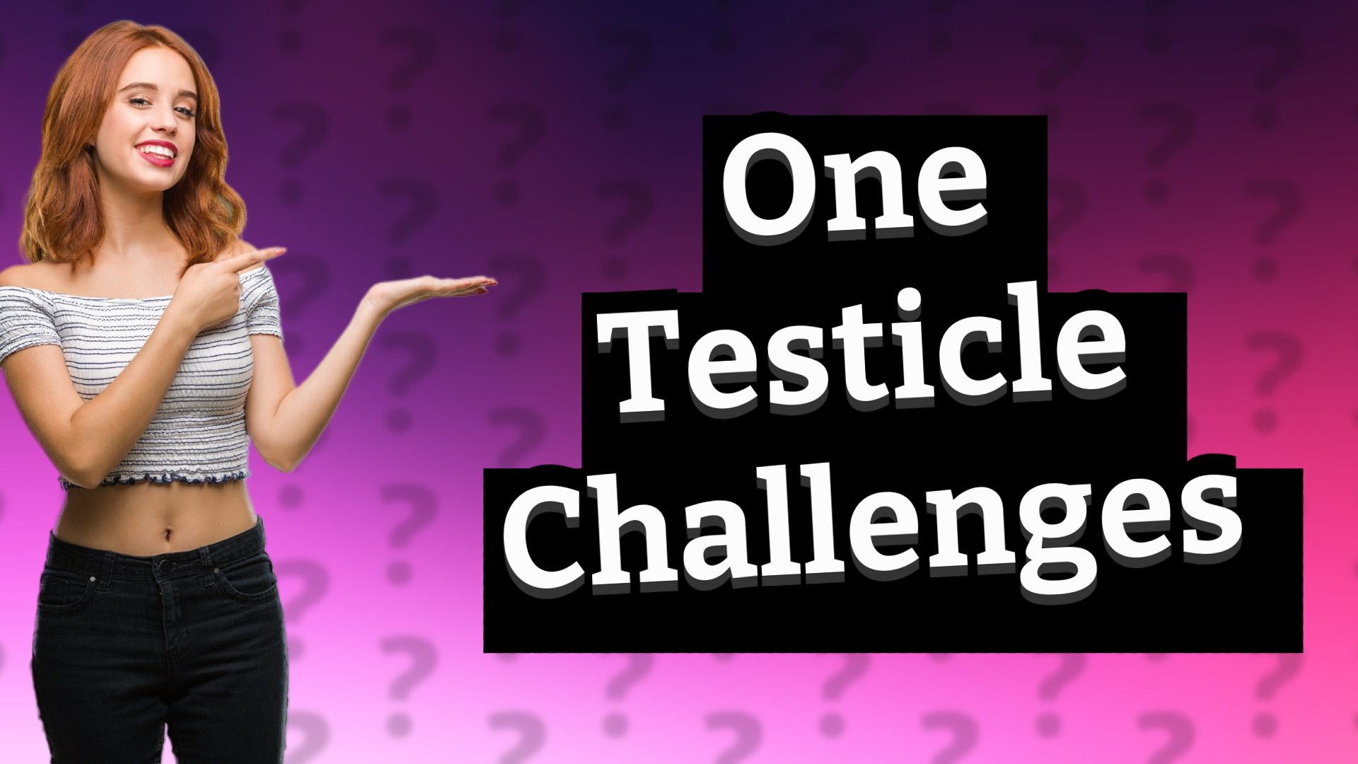One Testicle Challenges